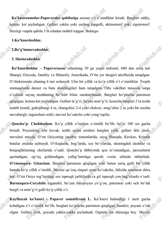 i qoldirishda, qonni to’xtatish, haroratni pasaytirishda, uyquni yaxshilashda, ishtahani ochishda qo’llaniladi. zirkning mevasi kisel, sharbat, muzqaymoq kabilarni tayyorlashda ishlatiladi. bargi tuzlanadigan sabzavotlarga solinadi. bunday sabzavotlar uzoq vaqtgacha buzilmasdan, o’z sifatini yaxshi saqlab turadi. ildizi va po’stlog’idan olinadigan sariq bo’yoqqa junli matolar bo’yaladi. zirklar insonlar uchun shifobaxsh, ziravor o’simlik hisoblanadi. zirk o’zbekistonning tog’li hududlarida, quruq, shag’alli adir va tog’ yonbag’irlarida keng tarqalgan. gullari shingil, shoda shaklida to’pgul. oila vakili qora zirk-berberis oblonga ziravor meva sifatida ishlatiladi. zirkning gul formulasi : * ♀♂ sa3+3so3+3 a3+3g1 ko’knornamolar-papaverales qabilasiga asosan o’t o’simliklar kiradi. barglari oddiy, ketma- ket joylashgan. gullari yakka yoki sochoq tupgulli, aktinomorf yoki zigotomorf. hozirgi vaqtda qabila 3 ta oiladan tashkil topgan. bularga- 1.ko’knordoshlar, 2.bo’g’immevadoshlar, 3. shotaradoshlar ko’knordoshlar – papaveraseae oilasining 30 ga yaqin turkumi, 600 dan ortiq turi sharqiy osiyoda, janubiy va shimoliy amerikada, o’rta yer dengizi atroflarida tarqalgan. o’zbekistonda oilaning 6 turi uchraydi. ular bir yillik va ko’p yillik o’t …