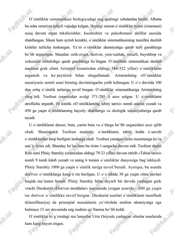 hamda gulli o`simliklarni ikki urug`pallali va bir urug`pallali sinflarga bulishni birinchi bo`lib taklif qiladi. shuningdek «o`simliklar tarixi» (1688) nomli asarida tuban o`simliklarni ham sistemalashtirishga harakat qiladi va tur degan tushunchani birinchi bo`lib, fanga olib kiradi. u butun o`simliklarni 33 sinfga bo`ladi. fransuz olimi i.turnefor (1656-1708), ko`p mamlakatlarga (janubiy yevropa, shimoliy afrika, kichchik osiyoga) sayoxatga chiqib, u yerlardagi o`simliklarni urganadi va o`zining yangi tizimini yaratishda guldagi tojbarglarga aoxida e`tibor beradi. u butun o`simliklar dunyosini daraxt va o`tlarga bo`ladi, hamda 18 sinfga ajratadi. i.turnefor birinchi bo`lib, turkum (tushunchasini fanga kiritadi). o`simliklar sistematikasining rivojlanishida shved olimi (tabiatshunosi) karl linney (1707-1778) ning xizmati benixoya katta bo`lgan. u «o`simliklar turlari» nomli asarida (1753), o`z tizimi (sistemasi) ni ko`payish organlari asosida yaratadi. u barcha o`simliklarni guli (androsey) ga qarab, 24 ta sinfga bo`ladi 1-x sinflarga kiritilgan o`simliklarning changchilari 1-10 tagacha bo`lgan, xi-xii sinflarga 12 dan 20 ta gacha changchilari bo`lgan o`simliklar xiii sinfga changchisi 20 dan …