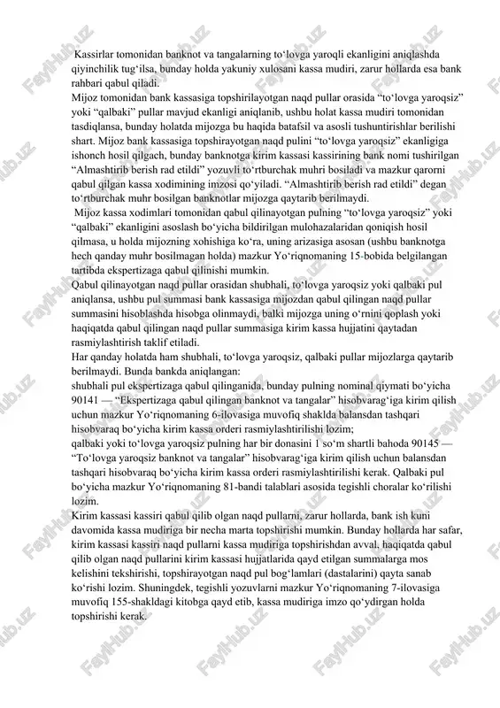 m kassa hujjatini qaytadan rasmiylashtirgan taqdirda, buxgalteriya xodimi kirim kassa jurnalidagi tegishli (dastlabki) summa ustidan chiziq tortadi va haqiqatda topshirilgan naqd pul summasini yozib, qayta rasmiylashtirilgan hujjatni belgilangan tartibda kirim kassasi kassiriga topshiradi. kirim kassa hujjatlari buxgalteriyaning kirim kassa jurnalida qayd etilib, kirim kassasi kassiriga taqdim etilganidan so‘ng, mijoz tomonidan bank kassasiga naqd pullar topshirilmasa, kassir ushbu kirim kassa hujjatini buxgalteriya xodimiga qaytarib berishi lozim. bunda bank kassasiga mijoz tomonidan naqd pullar nima sababdan topshirilmaganligi aniqlangach, buxgalteriya xodimi kirim kassa jurnalidagi tegishli yozuvlar ustidan chiziq tortadi va ushbu tuzatish kassir imzosi bilan tasdiqlanadi. ushbu ijro etilmagan kirim kassa hujjati bank bosh buxgalteri xabardor etilgan holda buxgalteriya xodimi tomonidan yo‘q qilinadi. kassir bank ish kuni davomida qabul qilib olgan naqd pullarni mazkur yo‘riqnomaning 7-bobida belgilangan tartibda saralaydi, sanaydi va o‘rab bog‘laydi. mijoz tomonidan topshirilayotgan naqd pullar orasidan shubhali, to‘lovga yaroqsiz yoki qalbaki pullar aniqlanganda, kirim kassasi kassiri bu haqida kassa mudiriga …