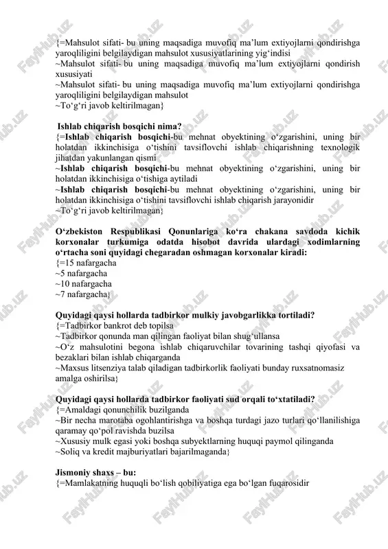afargacha ~5 nafargacha ~10 nafargacha ~7 nafargacha} quyidagi qaysi hollarda tadbirkor mulkiy javobgarlikka tortiladi? {=tadbirkor bankrot deb topilsa ~tadbirkor qonunda man qilingan faoliyat bilan shug‘ullansa ~o‘z mahsulotini begona ishlab chiqaruvchilar tovarining tashqi qiyofasi va bezaklari bilan ishlab chiqarganda ~maxsus litsenziya talab qiladigan tadbirkorlik faoliyati bunday ruxsatnomasiz amalga oshirilsa} quyidagi qaysi hollarda tadbirkor faoliyati sud orqali to‘xtatiladi? {=amaldagi qonunchilik buzilganda ~bir necha marotaba ogohlantirishga va boshqa turdagi jazo turlari qo‘llanilishiga qaramay qo‘pol ravishda buzilsa ~xususiy mulk egasi yoki boshqa subyektlarning huquqi paymol qilinganda ~soliq va kredit majburiyatlari bajarilmaganda} jismoniy shaxs – bu: {=mamlakatning huquqli bo‘lish qobiliyatiga ega bo‘lgan fuqarosidir ~o‘z mulkiga ega bo‘lib, majburiyatlari uchun shu mulki bilan javob beradigan, belgilangan tartibda davlat ro‘yhatidan o‘tgan va mulkini mustaqil boshqarib borayotgan tashkilot ~mustaqil muassasa ~mustaqil korxona} yuridik shaxs–bu: {=o‘z mulki, balansi, muhri, nomi, ta’sischilari, ustaviga ega bo‘lgan korxona ~fuqarolik huquqi subyekti bo‘lgan fuqaro ~mamlakatning huquqli bo‘lish qobiliyatiga ega bo‘lgan fuqarosidir ~mustaqil korxona …