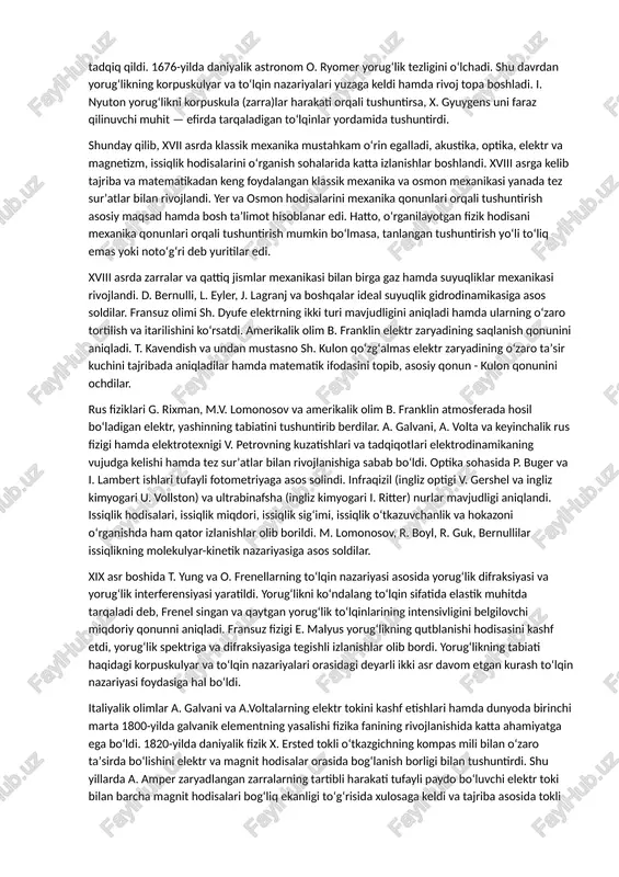 inning turlari, momaqaldiroq hodisasi, tovush va yorugʻlik tezligi, yorugʻlik dispersiyasi, linza, atom tuzil ishi va boshqa mavzularga tegishli mulohazalarining aksariyati hozirgi zamon tushunchalariga juda moye keladi. hakim termiziy dunyoviy fanlarning ungacha boʻlgan yutuqlarini qomusiy olim sifatida oʻrgandi, jumladan, tabiat hodisalari va jarayonlarini tahlil etuvchi „solnoma“, „haftanoma“ kabi asarlari maʼlum. mirzo ulugʻbek xv asrda jahonda yagona rasadxona qurdi. uning „ziji koʻragoniy“ asarida astronomiyaning nazariy asoslari yoritdi va 1018 ta yulduzning joylashish koordinatalarini juda katta aniqlikda berdi. uning qiymatlari hozirgi qiymatlarga juda yaqin. fizik hodisalarni tushuntirishda oʻrta osiyolik olimlarning mulohazalari qadimgi anʼanalar taʼsirida rivojlangan boʻlsada, ular matematik usullarni keng joriy etib, tajribalardan foydalanib, fanga katta hissa qoʻshdilar. klassik fizikaning rivojlanishi. xvii asrga kelib g. galiley mexanik harakatni tajriba yoʻli bilan oʻrganib, harakatni matematik formulalar asosida ifodalash zarurligini aniqladi va bu fizika fanining keskin rivojiga turtki boʻldi. u jismlarning oʻzaro taʼsiri natijasida tezlik oʻzgarib, tezlanish hosil boʻlishini, taʼsir boʻlmaganda harakat holatining oʻzgarmasligi, yaʼni …