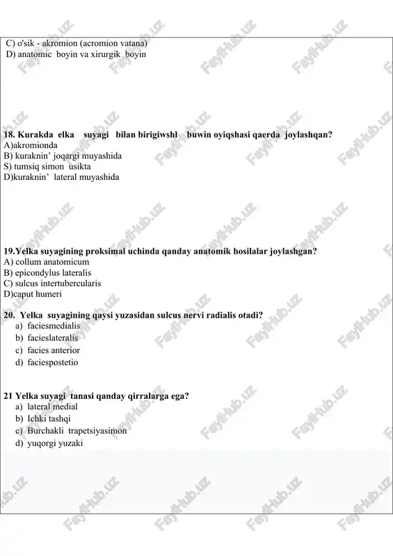 31. qaysi súyakning ishtirokisiz hosil boladigan proksimal qatordagi bogim? a) qayiqsimon; b)noqatsimon; c)uchqirali; d)boshchali. 32.barmoq suyaklari neshta? a) uch; b)tort; c) sakkiz; d) besh. 33.barmoqning qanday qismlari asosli emas? a)boshi; b)tanasi; c) asosi; d)boyin. 34. har ii-v barmaqta nechta falanga bor? a) ikki; b) ush; c) tort; d) besh. 35.elka suyagida bilak nervining egati qaeridan otadi: a)oldingiyuzasinan; b)ortqi yizasinan; c) medial yizasinan; d)lateral yizasinan. 36. tirsak suyaguning qaysi uchida boshshasi joylashgan.? a) proksimal; b) distal c)oldingi; d)ortqi 37.yelka suyagida qanday qirlari bor? a) lateral medial pastgi b)suyak orasi oldingi. c) medial dorsal pastgi d) paramedical pastgi suyakli 38.tirsak suyagi nin qanday yuzalari bar? a) oldingi; ortqi; medial; b)oldingi; ortqi; laterial c)medial panasiman lateral d)laterial. pastgiyuqorgi 39.qanday suyaklarda bigizsimon osik bor? a)yelka sorigishsimon b)tirsak yelkasuyagi c)kishik boltir bilaksuyagi d)katta boltir yelkasuyagi 40. qaysı suyaklarda eng ótkir qırlari bar? a)katta baltir; tirsak b)kishi baltir ; bilak c)bilak ;tirsak. d) son kishik, baltir …