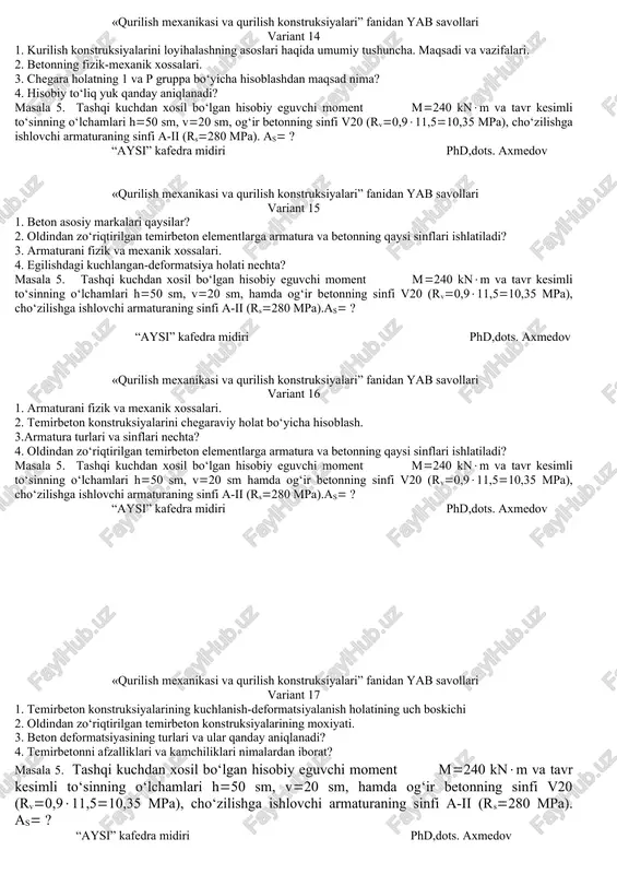 siyalari” fanidan yab savollari variant 10 1. plita tayyorlash uchun beton va armatura sinflari 2. armaturalash foizi armatura sinfi oshishi bilan o‘zgaradimi? 3. temirbetonning mohiyati. 4. armatura turlari va sinflari nechta? masala 5. temirbeton plita uchun zarur bo‘lgan ishchi armatura miqdori aniqlansin. tashqi hisobiy eguvchi moment m=4,5 knm. og‘ir beton sinfi v20, armatura sinfi a-i. plitaning ko‘ndalang kesim o‘lchamlari v=60 sm; h=6,0 sm; v2=0,9, as=? “aysi” kafedra midiri phd,dots. axmedov qurilish konstruksiyalari” fanidan ob savollari variant 11 1. temirbetonning mohiyati. 2. armatura turlari va sinflari nechta? 3. plita tayyorlash uchun beton va armatura sinflari 4. armaturalash foizi armatura sinfi oshishi bilan o‘zgaradimi? masala 5. to‘sinning kesim o‘lchamlari va ishchi armaturasining yuzasi aniqlansin: tashqi hisobiy eguvchi moment m=110 knm: og‘ir beton sinfi v30, rb = =17 mpa, v2=0,9 (rv=0,917=15,3 mpa); armatura sinfi a-ii (rs=280 mpa).b -30x h- 45, as= ? “aysi” kafedra midiri phd,dots. axmedov «qurilish mexanikasi va qurilish konstruksiyalari” fanidan …
