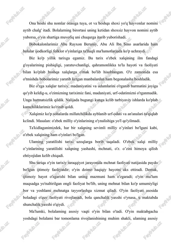 i aytib yuborsa, o'yin shartiga muvofiq uni chuqurga itarib yuborishadi. bobokalonlarimiz abu rayxon beruniy, abu ali lbn sino asarlarida ham bolalar ijodkorligi folklor o'yinlariga ta'lluqli ma'lumotlarjuda ko'p uchraydi. biz ko'p yillik tarixga egamiz. bu tarix o'zbek xalqining ilm­ fandagi g'oyalarining pishiqligi, yaratuvchanligi, qahramonlikka to'la hayoti va faoliyati bilan ko'plab boshqa xalqlarga o'mak bo'lib hisoblangan. o'z zamonida esa o'tmishda bobolarimiz yaratib kctgan manbalardan ham begonalasha boshladik. biz o'zga xalqlar tarixiy, madaniyatini va udumlarini o'rganib hurmatini joyiga qo'yib keldig-u, o'zimizning tariximiz fani, madaniyati, urf-odatimizni o'rganmadik. unga hurmatsizlik qildik. nalijada bugungi kunga kclib tarbiyaviy ishlarda ko'plab kamchiliklarimiz ko'rinib qoldi. xalqimiz ko'p sohalarda millatchilikda ayblanib urf-odati va an'analari ta'qiqlab kclindi. masalan: o'zbek milliy o'yinlarining o'ynalishiga yo'i qo'yilmadi. ta'kidlaganimizdek, har bir xalqning sevimli milliy o’yinlari bo'lgani kabi, o'zbek xalqining ham o'yinlari bo'lgan. ulaming yaratilishi tarixi uzoqlarga borib taqaladi. o'zbek xalqi milliy o’yinlarining yaratilishi xalqning yashashi, mchnati, o'z. o’zini himoya qilish ehtiyojidan kelib chiqadi. shu tariqa …