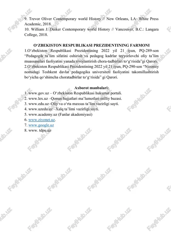 eniya ran, 2018- 304 s. 23. o‘zbekistonning eng yangi tarixi xrestomatiyasi. mas’ul muharrir: a.sabirov, s.po‘latova. – toshkent, 2014. 24. mustaqil o‘zbekiston tarixi. mas’ul muharrir a.sabirov. - toshkent: akademiya, 2013. 25. o‘zbekistonning eng yangi tarixidan ocherklar: metodologiya, tarixshunoslik va manbashunoslik masalalari. mas’ul muharrir: a.sabirov. – t. 2014. 26. ergashev q, hamidov x. o‘zbekiston tarixi.-toshkent.: g‘. g‘ulom, 2018 27. saydalieva n, usarova f. strategiya deystviy - osnova novogo uzbekistana. tashkent: nodirabegim, 2020. - 302 s. 28. raximov m.a. sovremennie mnogostoronnie otnosheniya v sentralnoy azii. tashkent: fan, 2020. – 224 s. qo‘shimcha adabiyotlar: 1. mustaqil o‘zbekiston tarixining dastlabki sahifalari. - toshkent, 2000. 2. mustaqillik: izohli ilmiy-ommabop lug‘at // m.abdullaev va boshqalar: to‘ldirilgan uchinchi nashr. - toshkent: sharq, 2006. 3. sotsialniy portret molodeji sentralnoy azii v aspekte obespecheniya gosudarstvennoy i regionalnoy bezopasnosti. “ijtimoiy fikr”. fond konrada adenauera. - tashkent, 2002 g. 4. o‘zbekistonda millatlararo munosabatlar va bag‘rikenglik: tarixiy tajriba va hozirgi zamon. mas’ul muharrir …
