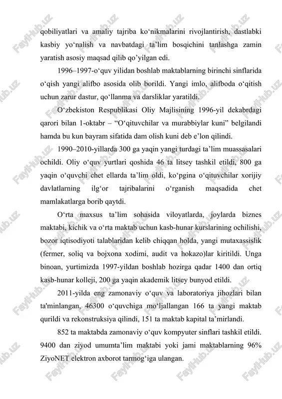 i. 9400 dan ziyod umumta’lim maktabi yoki jami maktablarning 96% ziyonet elektron axborot tarmog‘iga ulangan. davlatning jahon hamjamiyatida tutgan oʻrni va mavqeyini belgilovshi asosiy omillardan biri, bu uning intellektual salohiyatidir. shu bois, mustaqil mamlakatimizda iqtidorli va iste’dodli yoshlarni izlash, kamol yetkazish, kelajakda ularning aql-zakovatidan iqtisodiyot, ilm-fan, madaniyatning dolzarb muammolarini yeshishda samarali foydalanish masalasi muhim vazifa etib belgilangan. 1992-yil fevraldagi prezident farmoni bilan sakkizta viloyat redagogika institutlariga universitet maqomi berildi. 1992-yil martda viloyatlardagi redagogika institutlari negizida andijon davlat universiteti, buxoro davlat universiteti, termiz davlat universiteti, urgansh davlat universiteti, qarshi davlat universiteti tashkil qilindi. rrezidentning 1992-yil dastlab resrublikamizning 6 ta oliy ta’lim muassasasida test sinovi asosida o‘qishga qabul qilish tajribadan o‘tkazilgan edi. 1993-yilda esa 46 ta oliy ta’lim muassasalarining 19 tasida tajriba tariqasida test sinovlari o‘tkazildi. 1994-yil davlat test markazi tashkil etilib, shu yildan boshlab oliy ta’lim muassasalariga test orqali qabul joriy etildi. 1996-yildan ta’lim olishda kontrakt-shartnoma to‘lovi joriy etildi. 1997-yilgi “talim …