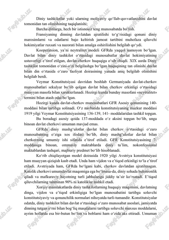 om) allohning payg‘ambari ekanligini e’tirof etishi, besh vaqt namozni kanda qilmasligi, zakot solig‘ini to‘lab borishi, ramazon oyida o‘ttiz kunlik ro‘za tutishi hamda muqaddas shaharlar – makka va madinaga hijrat qilishi (haj). farz, ya’ni shartdir. saudiya arabistonida sud hokimiyati asosan shariat sudlari tomonidan qur’on ko‘rsatmalariga amal qilgan holda amalga oshiriladi. isroilda esa iudaizm davlat dini bo‘lib, bu mamlakatda din davlat mexanizmining bir qismi sifatida o‘zining aksini topgan. mamlakatda yagona konstitutsiya mavjud bo‘lmay, uning o‘rniga knesset tomonidan qabul qilinadigan qonunlar amal qiladi. 1952 -yilgi qonunga binoan isroil fuqaroligi iudaizmdan boshqa dinga e’tiqod qiluvchi yoki umuman hudoga ishonmaydigan yaxudiylarga berilmaydi. sinagoga va ravvinatning jamiyatning turli sohalardagi aralashuvi nihoyatda keng bo‘lib, ular o‘zlari tomonidan chiqarilgan turli ko‘rsatmalar orqali e’tiqod qiluvchi hayotining turli jabhalarini tartibga soladi. ayrim mamlakatlarning konstitutsiyalarida diniy tashkilotning davlatdan ajratilganligi (separatsion model) mustahkamlangan bo‘lib, bunda davlat dinni o‘z fuqarolarining shaxsiy ishi sifatida ko‘radi va buni «erkin jamiyatda erkin e’tiqod» degan ibora bilan …