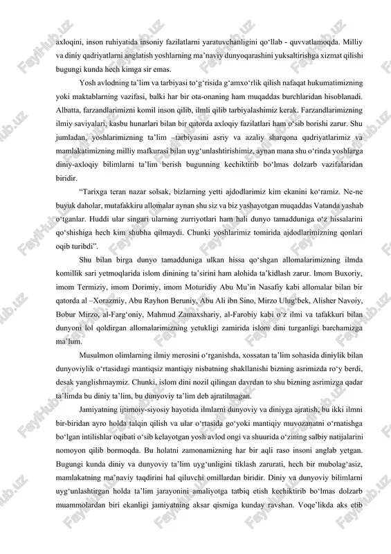 hududi 10 gektardan ziyod bo'lgan yangi zamonaviy binoga ko'chirilishi mustaqillikning diniy ta'lim sohasidagi eng katta ne'matlaridan desak mubolag'a bo'lmaydi. toshkent pravoslav va toshkent protestant oliy seminariyalarining mamlakatimizda faoliyat olib borishini millatlararo totuvlik, dinlararo bag'rikenglik tamoyillarining yuksak namunasi sifatida e'tirof etish mumkin. o'zbekiston musulmonlari idorasi tasarrufidagi toshkent islom instituti va o'rta maxsus islom bilim yurtlari bilan mazkur ta'lim muassasalari o'rtasida o'zaro hamkorlik aloqalari yaxshi yo'lga qo'yilgan bo'lib, talaba va o'qituvchilar ishtirokida ilmiy-amaliy anjumanlar, seminar va davra suhbatlari hamda muhim sanalarga bag'ishlangan bayram tadbirlari muntazam ravishda o'tkazib kelinmoqda. o'zbekiston respublikasi prezidentining qaroriga muvofiq samarqand viloyatida imom buxoriy xalqaro markazi tashkil etilib, islom dinining, qur'oni karim va hadis ilmining asl mohiyatini, hadisshunoslik maktabining ilmiy-ma'naviy asoslarini, imom buxoriy, imom termiziy singari yurtimizdan yetishib chiqqan buyuk hadisshunos allomalar merosini har tomonlama teran o'rganish, yuksak insoniy g'oyalar va muqaddas qadriyatlarimizni o'zida ifoda etgan manbalarni tadqiq etish, ulardan diniy ta'lim, ma'naviy-axloqiy tarbiya ishlarida foydalanish maqsadida zarur darslik …