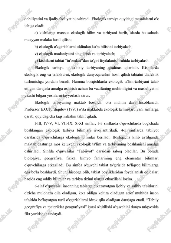 'risida to'liqroq bilimlarga ega bo'la boshlaydi. shuni hisobga olib, tabiat boyliklaridan foydalanish qoidalari haqida eng oddiy bilimlar va tarbiya tizimi ularga etkazilishi lozim. 6-sinf o'quvchisi insonning tabiatga etkazayotgan ijobiy va salbiy ta'sirlarini o'zicha mulohaza qila oladigan, ko'z oldiga keltira oladigan atrof muhitda inson ta'sirida bo'layotgan turli o'zgarishlarni idrok qila oladigan darajaga etadi. “tabiiy geografiya va materiklar geografiyasi” kursi o'qitilishi o'quvchini dunyo miqyosida fikr yuritishga undaydi. 7-8 sinflarda o'quvchilar “turkiston tabiiy geografiyasi”, “o'zbekiston tabiiy geografiyasi”, “o'zbekistonning iqtisodiy va ijtimoiy geografiyasi”, “jahon iqtisodiy va ijtimoiy geografiyasi” kabi kurslarni o'qiydilar. shuningdek, biologiya, fizika, kimyo va boshka fanlar buyicha xam sabok oladilar. binobarin, o'quvchilarga ekologik ta'lim berish fanlararo bog'lanish asosida rivojlantiriladi. 10-11 sinflarda o'quvchilar ekologiyadan fakultativ va integrallashgan yo'nalishlar bo'yicha ta'lim olishlari lozim. bu sinflarda maxsus ekologik fanlarning ham o'qitilishi maktab ma'muriyatiga bog'liq. o'quvchilar tabiat muhofazasi, ekologik vaziyatlar va ularning jiddiylashuvi bo'yicha sayyoraviy, ayrim hududlar va mahalliy miqyosdagi ekologik muammolar bilan tanishadilar va ularning …
