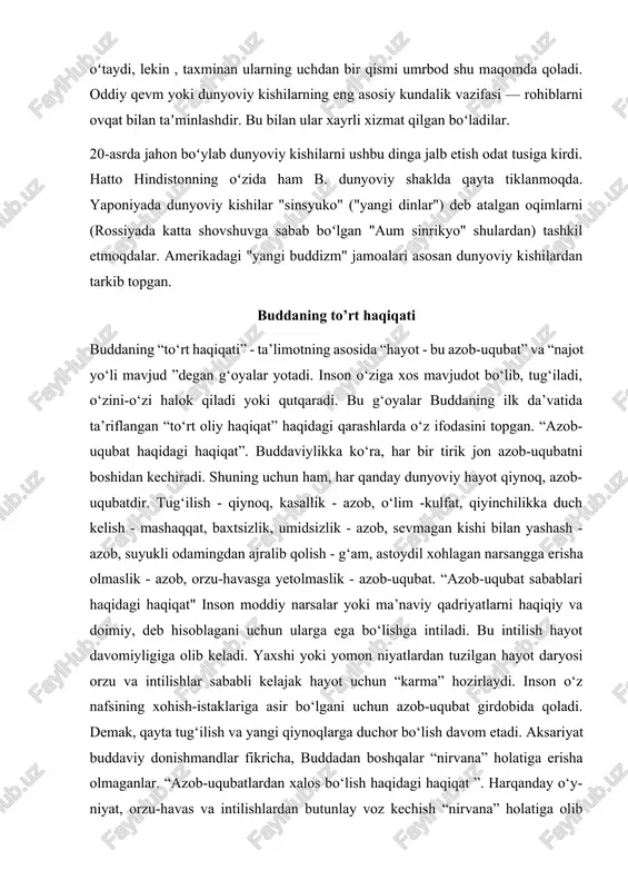 evmagan kishi bilan yashash - azob, suyukli odamingdan ajralib qolish - g‘am, astoydil xohlagan narsangga erisha olmaslik - azob, orzu-havasga yetolmaslik - azob-uqubat. “azob-uqubat sabablari haqidagi haqiqat" inson moddiy narsalar yoki ma’naviy qadriyatlarni haqiqiy va doimiy, deb hisoblagani uchun ularga ega bo‘lishga intiladi. bu intilish hayot davomiyligiga olib keladi. yaxshi yoki yomon niyatlardan tuzilgan hayot daryosi orzu va intilishlar sababli kelajak hayot uchun “karma” hozirlaydi. inson o‘z nafsining xohish-istaklariga asir bo‘lgani uchun azob-uqubat girdobida qoladi. demak, qayta tug‘ilish va yangi qiynoqlarga duchor bo‘lish davom etadi. aksariyat buddaviy donishmandlar fikricha, buddadan boshqalar “nirvana” holatiga erisha olmaganlar. “azob-uqubatlardan xalos bo‘lish haqidagi haqiqat ”. harqanday o‘y- niyat, orzu-havas va intilishlardan butunlay voz kechish “nirvana” holatiga olib boradi. bu holatda inson qayta tug‘ilishdan to‘xtaydi. buddaviylar “nirvana” ruhning oliy holati, deb hisoblaydilar. “nirvana”da “hayot g‘ildiragidan” ajralish ro‘y beradi, ya’ni kishi barcha g‘am-tashvishlardan xoli bo‘ladi, istagi ham, tuyg‘usi ham, ehtiroslari ham ahamiyatsiz bo‘ladi. “azob-uqubatlardan qutulishning najot …