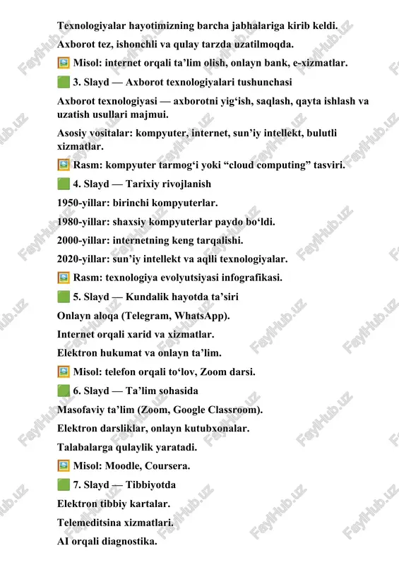ri turi: professional taqdimot (oliy ta’lim uchun) 🖼 fon rasmi: zamonaviy texnologiyalar (laptop, internet tarmog‘i, global tarmoq) 🟩 2. slayd — kirish xxi asr — axborot texnologiyalari asri. texnologiyalar hayotimizning barcha jabhalariga kirib keldi. axborot tez, ishonchli va qulay tarzda uzatilmoqda. 🖼 misol: internet orqali ta’lim olish, onlayn bank, e-xizmatlar. 🟩 3. slayd — axborot texnologiyalari tushunchasi axborot texnologiyasi — axborotni yig‘ish, saqlash, qayta ishlash va uzatish usullari majmui. asosiy vositalar: kompyuter, internet, sun’iy intellekt, bulutli xizmatlar. 🖼 rasm: kompyuter tarmog‘i yoki “cloud computing” tasviri. 🟩 4. slayd — tarixiy rivojlanish 1950-yillar: birinchi kompyuterlar. 1980-yillar: shaxsiy kompyuterlar paydo bo‘ldi. 2000-yillar: internetning keng tarqalishi. 2020-yillar: sun’iy intellekt va aqlli texnologiyalar. 🖼 rasm: texnologiya evolyutsiyasi infografikasi. 🟩 5. slayd — kundalik hayotda ta’siri onlayn aloqa (telegram, whatsapp). internet orqali xarid va xizmatlar. elektron hukumat va onlayn ta’lim. 🖼 misol: telefon orqali to‘lov, zoom darsi. 🟩 6. slayd — ta’lim sohasida masofaviy ta’lim …