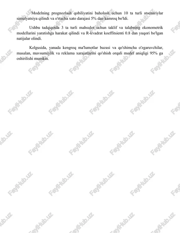 ffitsienti 0.8 dan yuqori bo'lgan natijalar olindi. kelgusida, yanada kengroq ma'lumotlar bazasi va qo'shimcha o'zgaruvchilar, masalan, mavsumiylik va reklama xarajatlarini qo'shish orqali model aniqligi 95% ga oshirilishi mumkin. 📌xulosa ta'minot va talabning ekonometrik modellari mahsulot bozori dinamikasini tahlil qilish va prognozlashda muhim ahamiyatga ega bo'lib, narxlar, miqdorlar va boshqa omillar o'rtasidagi munosabatni aniqlash imkonini beradi. 📚foydalanilgan adabiyotlar 1. gujarati, d. n., porter, d. c. (2009). ekometrika asoslari. (ekometrikaning asoslari tarjimasi) 2. wooldridge, j. m. (2010). ekonomika uchun regressiya tahlili. (introductory econometrics tarjimasi) 3. hill, r. c., griffiths, w. e., lim, g. c. (2011). ekometrika asoslari