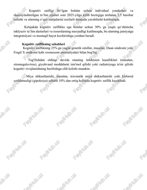 yilga borib, kognitiv qobiliyatlarni baholash va rivojlantirish bo‘yicha yangi diagnostika usullari va dasturlar soni 5 baravar ortishi mumkin. kognitiv zaifligi bo‘lgan bolalar uchun individual yondashuv va shaxsiylashtirilgan ta’lim rejalari soni 2025-yilga kelib hozirgiga nisbatan 1,5 barobar oshishi va ularning o‘quv natijalarini sezilarli darajada yaxshilashi kutilmoqda. kelajakda kognitiv zaiflikka ega bolalar uchun 30% ga yaqin qo‘shimcha inklyuziv ta’lim dasturlari va resurslarning mavjudligi kutilmoqda, bu ularning jamiyatga integratsiyasi va mustaqil hayot kechirishiga yordam beradi. kognitiv zaiflikning sabablari kognitiv zaiflikning 25% ga yaqini genetik omillar, masalan, daun sindromi yoki fragil x sindromi kabi xromosom anomaliyalari bilan bog'liq. tug'ilishdan oldingi davrda onaning infektsion kasalliklari (masalan, sitomegalovirus), giyohvand moddalarni iste'mol qilishi yoki radiatsiyaga ta'sir qilishi kognitiv rivojlanishning buzilishiga olib kelishi mumkin. miya shikastlanishi, masalan, travmatik miya shikastlanishi yoki kislorod yetishmasligi (gipoksiya) sababli 10% dan ortiq hollarda kognitiv zaiflik kuzatiladi. 📌xulosa kognitiv imkoniyatlari cheklangan bolalarning rivojlanishi uchun erta aniqlash va individual yondashuv muhim ahamiyatga ega bo'lib, …