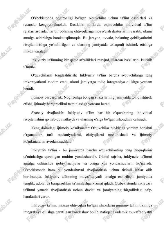 ilgan yondashuv bo'lib, nafaqat akademik muvaffaqiyatni ta'minlash, balki bu o'quvchilarning jamiyatga to'laqonli qo'shilishiga yordam beradi. dunyo bo'ylab inklyuziv ta'limning rivojlanishi, har bir mamlakatning o'zining ijtimoiy va madaniy xususiyatlariga moslashtirilgan. inklyuziv ta'limni amalga oshirishning muvaffaqiyati, davlatlararo hamkorlik, o'qituvchilarni tayyorlash va maxsus resurslarni taqdim etishga bog'liq. o'zbekistonda, 2010-yilgi "ta'lim to'g'risidagi" qonunda inklyuziv ta'limning rivojlantirilishi haqidagi tamoyillar va me'yorlar belgilangan. bu orqali nogironligi bo'lgan shaxslar va ularning oilalariga ijtimoiy yordam ko'rsatish, ta'lim olishdagi teng imkoniyatlarni ta'minlashning asosiy maqsadi bo'lib, ilgari surilmoqda. o'zbekistonda inklyuziv ta'lim sohasida ijobiy o'zgarishlar va rivojlanishlar amalga oshirilmoqda. maxsus ehtiyojli o'quvchilar uchun ta'limni teng imkoniyatlar asosida taqdim etish, ular uchun mos infratuzilma yaratish, o'qituvchilarni tayyorlash va jamoatchilikni inklyuziv ta'limga jalb qilish borasida bir qator ijobiy tashabbuslar va amaliy ishlar olib borilmoqda. 1. normativ-huquqiy asoslar yaratilishi o'zbekistonda inklyuziv ta'limni rivojlantirish uchun bir qator me'yoriy-huquqiy hujjatlar ishlab chiqilgan. 2010-yilda qabul qilingan *"ta'lim to'g'risidagi qonun"*da nogironligi bo'lgan shaxslar uchun ta'lim olishda teng huquqlarni …