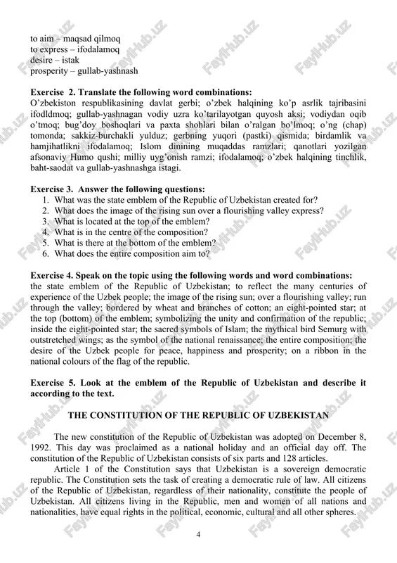 ? 5. what is there at the bottom of the emblem? 6. what does the entire composition aim to? exercise 4. speak on the topic using the following words and word combinations: the state emblem of the republic of uzbekistan; to reflect the many centuries of experience of the uzbek people; the image of the rising sun; over a flourishing valley; run through the valley; bordered by wheat and branches of cotton; an eight-pointed star; at the top (bottom) of the emblem; symbolizing the unity and confirmation of the republic; inside the eight-pointed star; the sacred symbols of islam; the mythical bird semurg with outstretched wings; as the symbol of the national renaissance; the entire composition; the desire of the uzbek people for peace, happiness and prosperity; on a ribbon in the national colours of the flag of the republic. exercise 5. look at the emblem of the republic of …