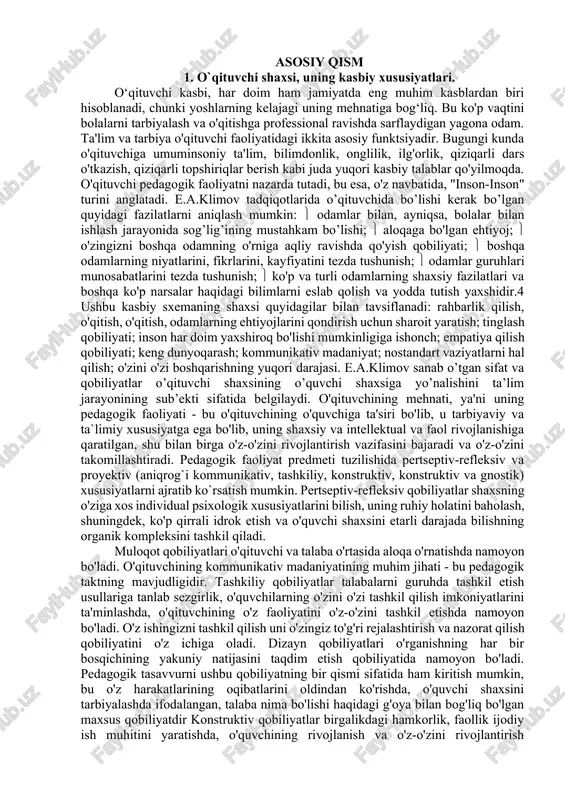 shda, o'quvchi shaxsini tarbiyalashda ifodalangan, talaba nima bo'lishi haqidagi g'oya bilan bog'liq bo'lgan maxsus qobiliyatdir konstruktiv qobiliyatlar birgalikdagi hamkorlik, faollik ijodiy ish muhitini yaratishda, o'quvchining rivojlanish va o'z-o'zini rivojlantirish maqsadiga eng mos keladigan darsni qurishga sezgirlikda namoyon bo'ladi. gnostik qobiliyatlar o'qitish usullarini tez va ijodiy o'zlashtirishda namoyon bo'ladi. ular o'qituvchining o'z shogirdlari va o'zi haqida ma'lumot to'plashini ta'minlaydi. bu shuningdek, didaktik qobiliyatlarni, o'quv materialini uzatish, uni qayta qurish va moslashtirish, o'quvchilarning bilish faoliyatini tashkil etish va yo'naltirish qobiliyatini va tegishli fan sohasiga, ilmiy-tadqiqot faoliyatini olib borish qobiliyatini o'z ichiga oladi. e.n.volkov fikricha, o`qituvchi shaxsining asosiy tarkibiy qismlari o`zgaruvchan, ongli, maqsadli faoliyatdir; aks ettirish qobiliyati; erkin tanlovni amalga oshirish zarurati va buning uchun javobgarlikni olishga tayyorlik; vaqt va makonda takrorlanmaydigan noyob sub'ekt sifatida o'ziga bo'lgan munosabat va hayotdagi shaxsiy taqdirini his qilish; boshqasini tushunish va qabul qilish; o'z-o'zini rivojlantirish istagi va qobiliyati.5 keling, yosh o'qituvchi, uning o'rni, rivojlanishi va kasbiy rivojlanishi …
