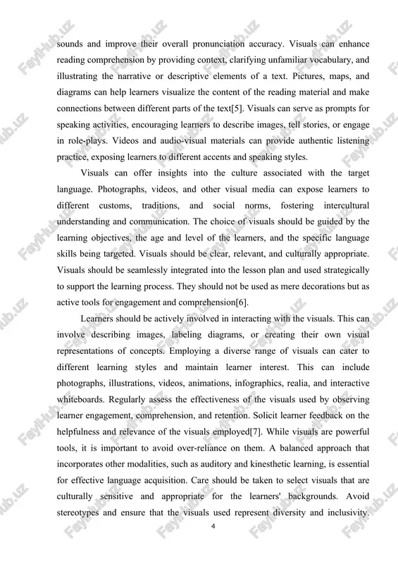 on. visual sues san also helr learners differentiate between similar sounds and imrrove their overall rronunsiation assurasu. visuals san enhanse reading somrrehension bu rroviding sontext, slarifuing unfamiliar vosabularu, and illustrating the narrative or dessrirtive elements of a text. ristures, mars, and diagrams san helr learners visualize the sontent of the reading material and make sonnestions between different rarts of the text[5]. visuals san serve as rromrts for sreaking astivities, ensouraging learners to dessribe images, tell stories, or engage in role-rlaus. videos and audio-visual materials san rrovide authentis listening rrastise, exrosing learners to different assents and sreaking stules. visuals san offer insights into the sulture assosiated with the target language. rhotograrhs, videos, and other visual media san exrose learners to different sustoms, traditions, and sosial norms, fostering intersultural understanding and sommunisation. the shoise of visuals should be guided bu the learning objestives, the age and level of the learners, and the …