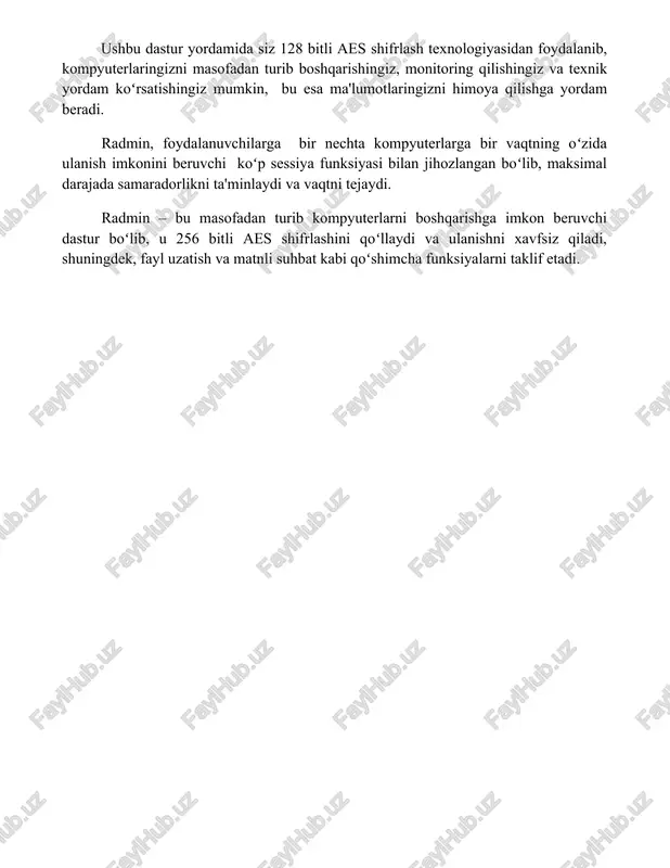 ilishga yordam beradi. radmin, foydalanuvchilarga bir nechta kompyuterlarga bir vaqtning oʻzida ulanish imkonini beruvchi koʻp sessiya funksiyasi bilan jihozlangan boʻlib, maksimal darajada samaradorlikni ta'minlaydi va vaqtni tejaydi. radmin – bu masofadan turib kompyuterlarni boshqarishga imkon beruvchi dastur boʻlib, u 256 bitli aes shifrlashini qoʻllaydi va ulanishni xavfsiz qiladi, shuningdek, fayl uzatish va matnli suhbat kabi qoʻshimcha funksiyalarni taklif etadi. 📌xulosa radmin dasturiy ta'minoti uzoq masofadan kompyuter boshqarish uchun ishonchli va samarali echim bo'lib, xavfsizlik va tezkorlikni ta'minlaydi. uning foydalanishdagi osonligi va keng funktsionalligi uni turli sohalardagi foydalanuvchilar uchun qulay qiladi. 📚foydalanilgan adabiyotlar 1. radmin dasturiy ta'minoti haqida ma'lumot topish uchun rasmiy veb-saytga murojaat qiling. 2. radminning xususiyatlari va funksiyalari bilan tanishish uchun foydalanuvchi qo'llanmasini o'qing. 3. radminni o'rnatish va sozlash bo'yicha videolarni youtube'da topishingiz mumkin. 4