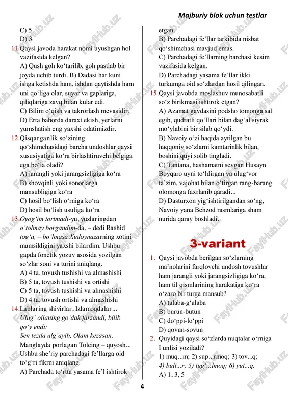 si va tinish belgilari, fonetika va grammatikasi bo‘yicha asarlar yozildi. 9. imlo qoidasiga ko‘ra noto‘g‘ri yozilgan so‘z qaysi gapda ishtirok etgan? a) «ilm – insoniyat qudrati» mavzuyi uchun epigraf tanlang. b) ismoil polvon yurish-turishi, avzoyidan osonlikcha jon beradiganga o‘xshamasdi! c) balki bu unga taqiqlanmagandir, ammo u taqiq haqida ham hech qayerda lom-mim demagan. d) tamagirlik – kishining boshiga bitgan balo. 10. quyidagi gapda nechta turkumga oid so‘z ishtirok etgan? shavkat onasini qo‘yib yubordi-da, chopqillab narigi uyga kirib ketdi. a) 4 ta b) 6 majburiy blok uchun testlar 4 c) 5 d) 3 11. qaysi javoda harakat nomi uyushgan hol vazifasida kelgan? a) qush goh ko‘tarilib, goh pastlab bir joyda uchib turdi. b) dadasi har kuni ishga ketishda ham, ishdan qaytishda ham uni qo‘liga olar, suyar va gaplariga, qiliqlariga zavq bilan kular edi. c) bilim o‘qish va takrorlash mevasidir. d) erta bahorda daraxt ekish, yerlarni yumshatish eng yaxshi odatimizdir. 12. qisqarganlik …