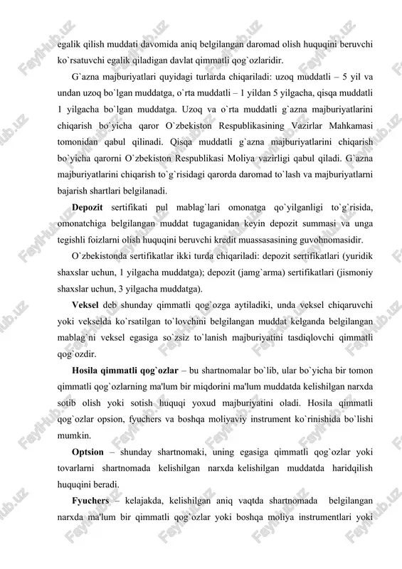 majburiyatini tasdiqlovchi qimmatli qog`ozdir. hosila qimmatli qog`ozlar – bu shartnomalar bo`lib, ular bo`yicha bir tomon qimmatli qog`ozlarning ma'lum bir miqdorini ma'lum muddatda kelishilgan narxda sotib olish yoki sotish huquqi yoxud majburiyatini oladi. hosila qimmatli qog`ozlar opsion, fyuchers va boshqa moliyaviy instrument ko`rinishida bo`lishi mumkin. optsion – shunday shartnomaki, uning egasiga qimmatli qog`ozlar yoki tovarlarni shartnomada kelishilgan narxda kelishilgan muddatda haridqilish huquqini beradi. fyuchers – kelajakda, kelishilgan aniq vaqtda shartnomada belgilangan narxda ma'lum bir qimmatli qog`ozlar yoki boshqa moliya instrumentlari yoki tovarlarni so`zsiz sotib olish yoki sotish majburiyatini belgilovchi qimmatli qog`oz (kontrakt). qimmatli qog`ozlar emissiyasi - qimmatli qog`ozlarni birinchi egalari (investorlari), yuridik yoki jismoniy shaxslarga sotish orqali muomalaga chiqarish. emissiya quyidagi holatlarda amalga oshiriladi: aksionerlik jamiyati ta'sis etilib uning aksiyalari ta'sischilar orasida joylashtirilganda; aksionerlik jamiyati aksiyalar chiqarish yo`li bilan boshlang`ich nizom kapitali (jamg`armasi) miqdori oshirilganda; obligatsiya va boshqa qarz majburiyatlarini chiqarish orqali yuridik shaxslar, davlat, davlat hokimiyati va boshqarish organlari tomonidan …