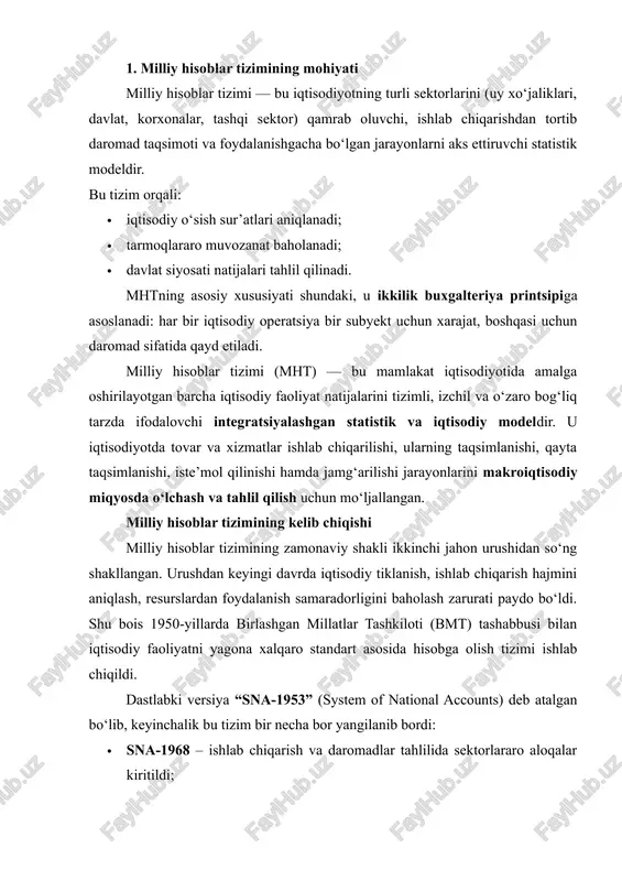 ishlab chiqarish va daromadlar tahlilida sektorlararo aloqalar kiritildi; · sna-1993 – xizmatlar sektorining iqtisodiyotdagi roli kengaytirilib, global integratsiyaga moslashtirildi; · sna-2008 – raqamli iqtisodiyot, intellektual mulk, moliyaviy aktivlar, ijtimoiy soha va ekologik omillarni hisobga oluvchi eng so‘nggi xalqaro model sifatida qabul qilindi. bugungi kunda aksariyat mamlakatlar, jumladan, o‘zbekiston ham aynan sna-2008 modelidan foydalanadi. bu tizim global iqtisodiy taqqoslashlar, xalqaro reytinglar va iqtisodiy prognozlarda ishonchli metodologik asos bo‘lib xizmat qiladi. milliy hisoblar tizimining mazmuni va tuzilishi milliy hisoblar tizimi iqtisodiy faoliyatni uchta asosiy blokda aks ettiradi: 1. ishlab chiqarish jarayoni – mamlakatda muayyan davrda (odatda bir yil ichida) yaratilgan barcha tovar va xizmatlarning qiymatini o‘lchaydi. bu jarayon yalpi ichki mahsulot (yaim) ko‘rsatkichi orqali ifodalanadi. 2. daromadlar shakllanishi va taqsimlanishi – ishlab chiqarish natijasida yaratilgan qiymat qanday shakllarda (ish haqi, foyda, renta, foiz va soliq) taqsimlanishini ko‘rsatadi. 3. iste’mol, jamg‘arma va investitsiya jarayoni – ishlab topilgan daromadlarning qay tarzda iste’mol yoki jamg‘arma …