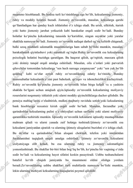 oddiy qiyinchiliklarga duchor qilishdir. bu pensiya mablag‘larini o‘zlashtirish, mulkni majburiy ravishda sotish yoki keksalarning bank hisoblariga ruxsatsiz kirish orqali sodir bo‘ladi. masalan, farzandlar yoki qarindoshlar keksalarning pulini o‘z ehtiyojlari uchun sarflashi yoki ularni moliyaviy qaramlikka tushirishi mumkin. iqtisodiy zo‘ravonlik keksalarni iqtisodiy mustaqillikdan mahrum qiladi va ularni yanada zaif holatga tushiradi.ijtimoiy zo‘ravonlik esa keksalarni jamiyatdan ajratish va ularning ijtimoiy aloqalarini buzishni o‘z ichiga oladi. bu do‘stlar va qarindoshlar bilan aloqani cheklash, telefon yoki internetdan foydalanishni taqiqlash orqali amalga oshiriladi. ijtimoiy zo‘ravonlik keksalarni izolyatsiyaga olib keladi, bu esa ularning ruhiy va jismoniy salomatligini yomonlashtiradi. bu shakllar bir-biri bilan bog‘liq bo‘lib, ko‘pincha bir vaqtning o‘zida sodir bo‘ladi va keksalarning hayot sifatini keskin pasaytiradi. ushbu tushunchalarni batafsil ko‘rib chiqish jamiyatda bu muammoni oldini olishga yordam beradi.zo‘ravonlikning ushbu shakllari turli muhitlarda namoyon bo‘lishi mumkin, lekin ularning mohiyati keksalarning huquqlarini poymol qilishdir. masalan, jismoniy zo‘ravonlik ko‘pincha oila ichida sodir bo‘lsa-da, ruhiy va iqtisodiy shakllar jamiyatning keng …