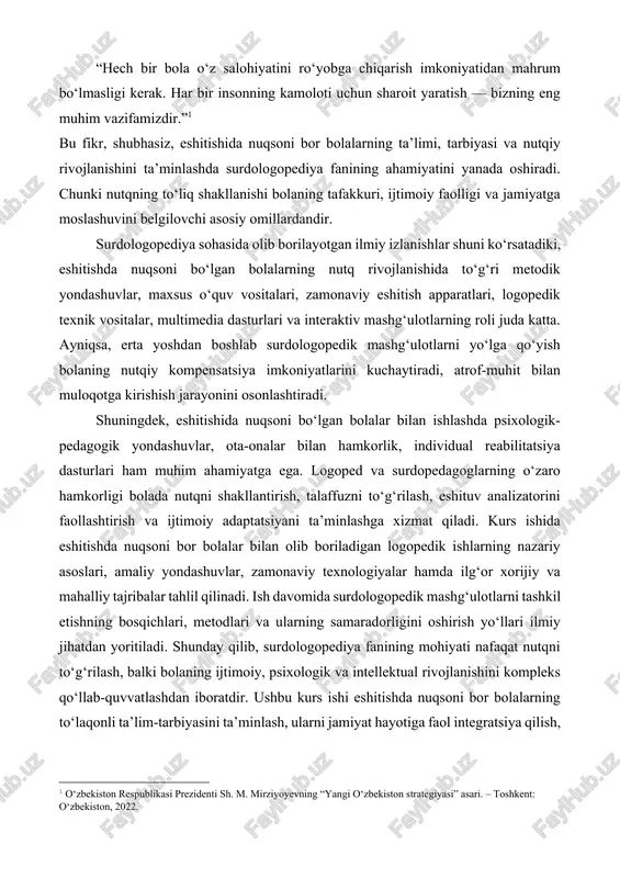 rs ishining maqsadi: surdopedagogikaning boshqa fanlar bilan aloqasi. kurs ishining vazifalari: · surdopedagogikaning umuminy asoslari · eshitishda nuqsoni bo‘lgan bolalarning pedagogik tasnifi · eshitishda nuqsoni bo‘lgan bolalarning tarbiyalash va rivojlashtirish xususiyatlari · surdopsixologiyaning nazariy asoslari · eshitishda nuqsoni bo‘lgan bolalarning ruhiy rivojlanishining o‘ziga xosligi · eshitishda nuqsoni bo‘lgan bolalarning o‘ziga xos xususiyatlari kurs ishining obyekti: eshitishda nuqsoni mavjud bo‘lgan bolalar bilan logopedik ishlarni tashkil etish jarayoni, ularning nutqiy rivojlanishini shakllantirish, eshituv idrokini rivojlantirish va kommunikativ faoliyatini qo‘llab-quvvatlashga qaratilgan ta’lim-tarbiyaviy faoliyatdir. kurs ishining predmeti: eshitishda nuqsoni bor bolalar bilan olib boriladigan logopedik mashg‘ulotlarda qo‘llaniladigan usullar, texnologiyalar, metodik yondashuvlar hamda nutqni rivojlantirish jarayonida surdologopedik metodlarning samaradorligini o‘rganishdan iborat. kurs ishining tuzilishi: kirish, 2 bob, 4 paragraf, xulosa va foydalanilgan adabiyotlar iborat. i bob. surdopedagogikaning umumiy asoslari 1.1. eshitishda nuqsoni bo‘lgan bolalarning pedagogik tasnifi ruhiy rivojlanish- ruhiy jarayonlarning ma’lum qonuniyatlariga mos ravishda rivojlanishi bo‘lib, u davriy munosabatlar bilan chambarchas bog‘liqdir. bolalarning rivojlanishi turlicha …