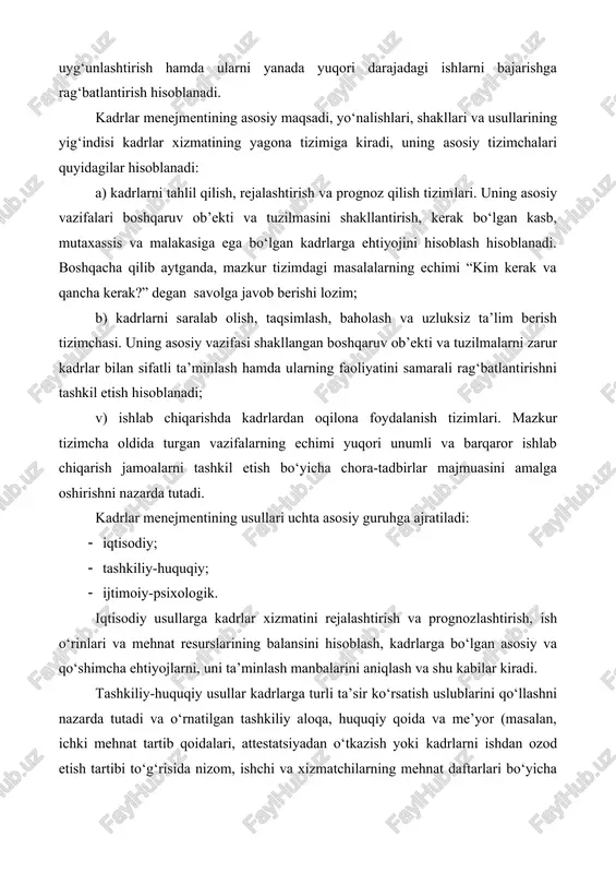 ga kadrlar xizmatini rejalashtirish va prognozlashtirish, ish o‘rinlari va mehnat resurslarining balansini hisoblash, kadrlarga bo‘lgan asosiy va qo‘shimcha ehtiyojlarni, uni ta’minlash manbalarini aniqlash va shu kabilar kiradi. tashkiliy-huquqiy usullar kadrlarga turli ta’sir ko‘rsatish uslublarini qo‘llashni nazarda tutadi va o‘rnatilgan tashkiliy aloqa, huquqiy qoida va me’yor (masalan, ichki mehnat tartib qoidalari, attestatsiyadan o‘tkazish yoki kadrlarni ishdan ozod etish tartibi to‘g‘risida nizom, ishchi va xizmatchilarning mehnat daftarlari bo‘yicha hisob yuritish va ularni saqlash tartibi to‘g‘risida yo‘riqnomalar va boshqalar)dan foydalanishga asoslanadi. kadrlar menejmentining ijtimoiy-psixologik usullari mehnat jamoasi va alohida xodimlarni shakllantirish va rivojlantirish jarayoniga ta’sir ko‘rsatish aniq bir usul va uslublarni o‘zida namoyon etadi, shu tufayli ular ijtimoiy va psixologik uslublarga bo‘linadi. ijtimoiy uslub butun jamoaga (ijtimoiy rejalashtirish, optimal psixologik muhitni yaratish, jamoat fikrini o‘rganish), psixologik uslub esa alohida kadrlarga (psixologik tanlab olish, kadrlarni o‘rganish va baholash usullari va h.k.) ta’sir ko‘rsatishga mo‘ljallangan. kadrlar menejmenti tizimining asosi kadrlar siyosati bo‘lib, u uzoq istiqbol …