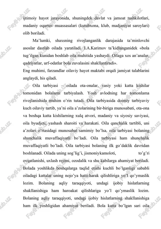 rin tutadi. oilada mehnat tarbiyasi bolalarni uy yumushiga jalb etishdan boshlanadi. bolaning ilk mehnat tajribasi (kiyimini o’zi kiyish, o’rin ko’rpasini yig’ishtirish, idish tavoq yuvishi, gulga suv quyishi va shu kabilar) kelgusida uning mehnat faoliyati samarali bo’lishiga asos bo’ladi, yana ham murakkabroq vazifalarga undaydi. oila madaniyatining o’sishi, turmushda radio, televideniye, gazeta, jurnallardan keng foydalangan bolaning aqliy tarbiyasiga jiddiy tasir ko’rsatadi. bolaning hayotdagi kuzatishi o’sgan sayin kattalarga savollar bilan murojaat qilishi tabiiy holdir. bunday savollrga diqqat bilan quloq solish, ularga yetib boradigan darajada tushuntirish, mustaqil o’rganishlariga yo’llanma berish bilan ota-ona bolaning ma’naviy taraqqiyotiga katta ta’sir ko’rsatdi. kinoteatr, televideniye bolaning estetik taassurotlarini boyitadi, lekin ulardan rejali, maqsadga muvofiq foydalanilgandagina yaxshi samara beradi. bolaning soatlab televizor ekrani oldida o’tirishi uning sog’lig’i va tarbiyasiga zarar yetkazadi, badiiy asarni yuzaki idrok etishga o’rgatadi. bola o’z hissiyot va fikrlarini mustaqil ijod etish-rasm solish, ashula aytish, o’ynash orqali ifodalanishiga imkon berishi muhimdir. bolaning maktabga chiqishi doimo maktab ta’siri …