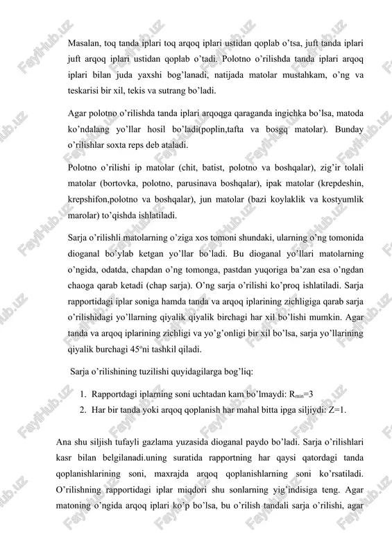 a bir qator ko’ylaklik va kostyumlik matolarni; paxta tolalaridan- astarbop sarja, ko’ylaklik matolarni eslab o’tsa bo’ladi. sarja o’rilishli matolar yumshoq, mayin, lekin polotno o’rilishli matolarga qaraganda mustahkamligi pastroq va dioganal yo’nalishida cho’ziluvchan bo’ladi. satin va atlas o’rilishdagi matolarning o’na tomoni silliq bo’ladi va tovlanib turadi, chunki bu o’rilishlarda tanda(atlas) yoki(satin) iplari cho’ziq qoplanishlar hosil qiladi. satinning o’ngini arqoq qoplanishlar, atlasning o’ngini tanda qoplanishlar hosil qiladi. satin (atlas) o’rilishlari kasr bilan belgilanadi. suratda o’rilish rapportining miqdori, maxrajda-siljish soni ko’rsatiladi. demak, satinlar 5/2, 5/3, 8/3, 10/7 va hokazo deb belgilanadi. satin o’rilishi keng tarqalgan satin nomli paxta matosini ishlab chiqarishda qo’llaniladi. atlas o’rilishi lastik, tik-lastik paxta matolari, satin-dubl, xonatlas va boshqa ipak matolar, ko’pgina astarlik ipak va yarim ipak matolarni ishlab chiqarishda ishlatiladi. mayda gulli o’rilishlar. mayda gulli o’rilishlar sinfi ikki guruhga bo’linadi: 1. oddiy o’rilishlarni o’zgartirish va murakkablashtirish yo’li bilan hosil qilingan hosila o’rilishlar guruhi; 2. oddiy o’rilishlarni aralashtirish yo’li bilan …