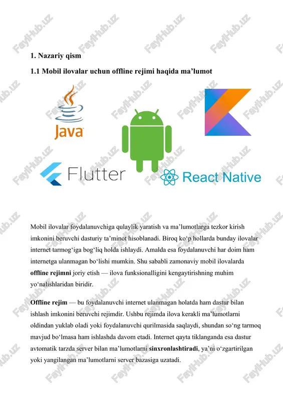 ve, sqflite, cache_manager kabi paketlar yordamida offline rejimni qo‘llab-quvvatlaydi. android (kotlin/java) da esa room, sqliteopenhelper, va datastore kabi vositalar keng qo‘llaniladi. react native texnologiyasida esa asyncstorage, realm, yoki mmkv kutubxonalari yordamida ma’lumotlarni lokal saqlash mumkin. offline rejim foydalanuvchiga quyidagi afzalliklarni beradi: · ilova tarmoqsiz holatda ham ishlay oladi; · internet trafik sarfi kamayadi; · ilova tezroq ishlaydi va javob berish vaqti qisqaradi; · foydalanuvchi tajribasi yaxshilanadi; · internet muammosi mavjud hududlarda ham dasturdan foydalanish imkoniyati yaratiladi. offline rejimning asosiy maqsadi — foydalanuvchining ilovadan foydalanish imkoniyatini uzluksiz ta’minlashdir. shu sababli zamonaviy mobil dasturlarni ishlab chiqishda offline imkoniyatlarni yaratish va ma’lumotlarni ishonchli saqlash texnologiyalarini to‘g‘ri tanlash muhim ahamiyat kasb etadi. offline rejimni yaratishda asosiy muammo — ma’lumotlarni sinxronlash jarayonini to‘g‘ri tashkil etishdir. internet uzilib, foydalanuvchi ma’lumot kiritganda, bu ma’lumotlar vaqtinchalik qurilma xotirasida saqlanadi. internet qayta tiklangach esa ilova avtomatik ravishda server bilan bog‘lanib, foydalanuvchi kiritgan o‘zgarishlarni asosiy ma’lumotlar bazasi bilan bir xil …