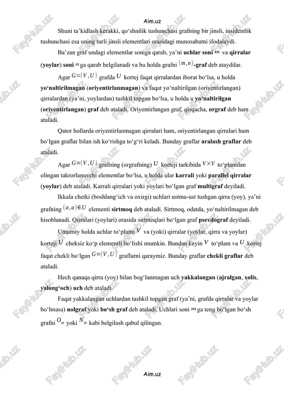 qirralardan (ya’ni, yoylardan) tashkil topgan bo‘lsa, u holda u yo‘naltirilgan (oriyentirlangan) graf deb ataladi. oriyentirlangan graf, qisqacha, orgraf deb ham ataladi. qator hollarda oriyentirlanmagan qirralari ham, oriyentirlangan qirralari ham bo‘lgan graflar bilan ish ko‘rishga to‘g‘ri keladi. bunday graflar aralash graflar deb ataladi. agar grafning (orgrafning) korteji tarkibida to‘plamdan olingan takrorlanuvchi elementlar bo‘lsa, u holda ular karrali yoki parallel qirralar (yoylar) deb ataladi. karrali qirralari yoki yoylari bo‘lgan graf multigraf deyiladi. ikkala chetki (boshlang‘ich va oxirgi) uchlari ustma-ust tushgan qirra (yoy), ya’ni grafning elementi sirtmoq deb ataladi. sirtmoq, odatda, yo‘naltirilmagan deb hisoblanadi. qirralari (yoylari) orasida sirtmoqlari bo‘lgan graf psevdograf deyiladi. umumiy holda uchlar to‘plami va (yoki) qirralar (yoylar, qirra va yoylar) korteji cheksiz ko‘p elementli bo‘lishi mumkin. bundan keyin to‘plam va kortej faqat chekli bo‘lgan graflarni qaraymiz. bunday graflar chekli graflar deb ataladi. hech qanaqa qirra (yoy) bilan bog‘lanmagan uch yakkalangan (ajralgan, xolis, yalong‘och) uch deb ataladi. faqat yakkalangan uchlardan tashkil …