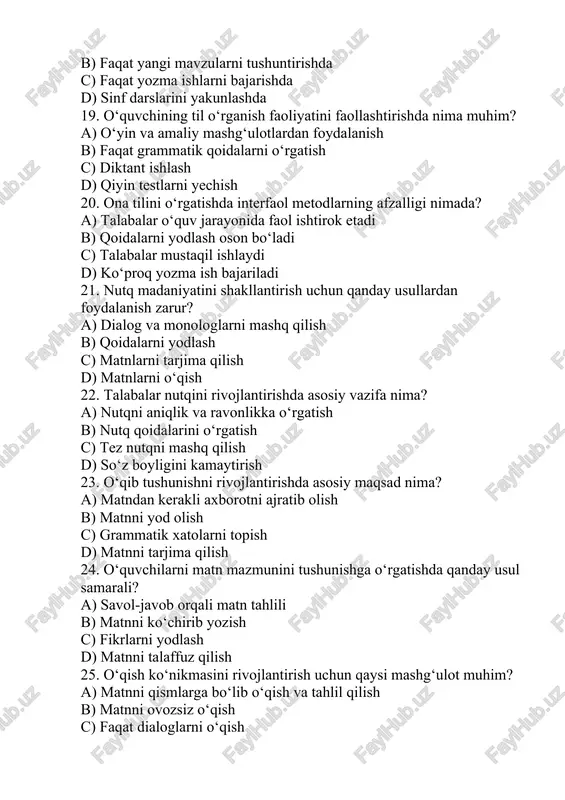 ma? a) nutqni aniqlik va ravonlikka o‘rgatish b) nutq qoidalarini o‘rgatish c) tez nutqni mashq qilish d) so‘z boyligini kamaytirish 23. o‘qib tushunishni rivojlantirishda asosiy maqsad nima? a) matndan kerakli axborotni ajratib olish b) matnni yod olish c) grammatik xatolarni topish d) matnni tarjima qilish 24. o‘quvchilarni matn mazmunini tushunishga o‘rgatishda qanday usul samarali? a) savol-javob orqali matn tahlili b) matnni ko‘chirib yozish c) fikrlarni yodlash d) matnni talaffuz qilish 25. o‘qish ko‘nikmasini rivojlantirish uchun qaysi mashg‘ulot muhim? a) matnni qismlarga bo‘lib o‘qish va tahlil qilish b) matnni ovozsiz o‘qish c) faqat dialoglarni o‘qish d) matnni tez o‘qib chiqish 26.o‘qilgan matnni tahlil qilishning birinchi bosqichi qaysi? a) asosiy mazmunni aniqlash b) so‘zlarni tarjima qilish c) grammatik tuzilmani tahlil qilish d) matn muallifini o‘rganish 27. o‘quvchilarga o‘qib tushunishni o‘rgatishda nima muhim? a) matndagi asosiy g‘oyani aniqlash b) qoidalarni o‘rgatish c) matnni tarjima qilish d) matnni yodlash 28. qaysi metod o‘qib tushunish …
