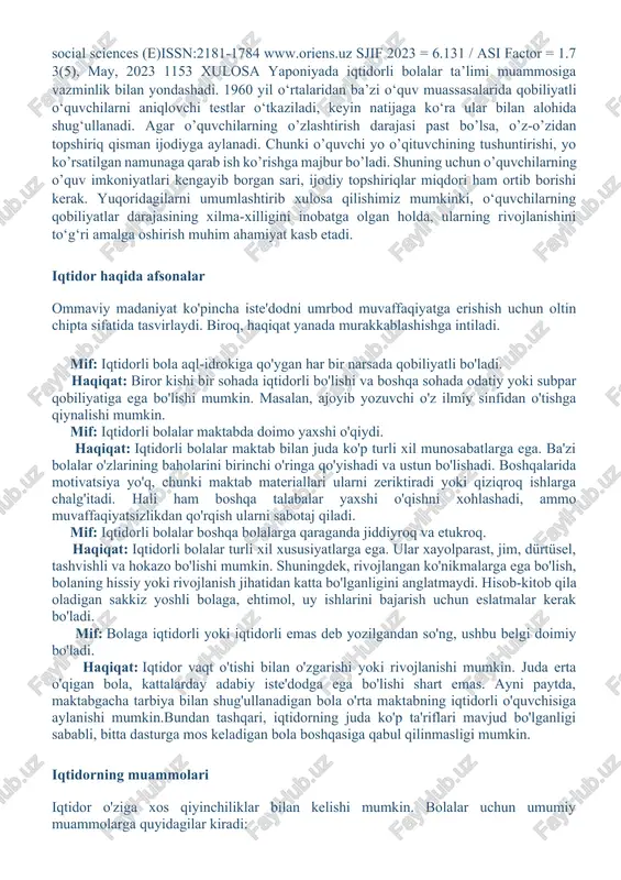 yosatga aylangan. aqsh prezidenti har yili jamiyatning o‘ta iqtidorli farzandlariga oriental renaissance: innovative, educational, natural and social sciences (e)issn:2181-1784 www.oriens.uz sjif 2023 = 6.131 / asi factor = 1.7 3(5), may, 2023 1152 e’tiborni tortish maqsadida 10ta eng yaxshi maktabning iqtidorli o‘quvchilarini qabul qiladi. “merit” dasturiga ko‘ra har yili aqshda 600 ming a’lochi zehnli o‘quvchilar tanlab olinadi. keyin ular yana “filtrlanadi”, va 35 ming iqtidorli o‘quvchilar tanlab olinadi. ularga ta’limni davom ettirish uchun turli imtiyozlar beriladi (stipendiyalar, nufuzli universitetlarga kirish uchun kafolatlar va h.). iqtidorlilarni aniqlash va o‘qitishda ayrim firmalar va korporatsiyalar maktab bilan hamkorlik qiladilar. yosh amerikaliklar orasida iqtidorlilarni tanlashning asosiy quroli test to‘plamidir. bir hil yoshdagi o‘quvchilar bilimining o‘rtacha ko‘rsatkichini aniqlashda standart testlar ayniqsa ko‘p ishlatiladi. intellektni aniqlovchi testlar o‘quvchilarning so‘z, raqam, grafik materiallarni bilish darajasini belgilashda yordamlashadi. natijalar ballda hisoblanadi, keyin maxsus formula bo‘yicha aqliy rivojlanish koeffitsiyenti aniqlanadi. o‘rtacha koeffitsiyent 90dan 109gacha. iqtidorlilar 115 dan yuqori natijaga …