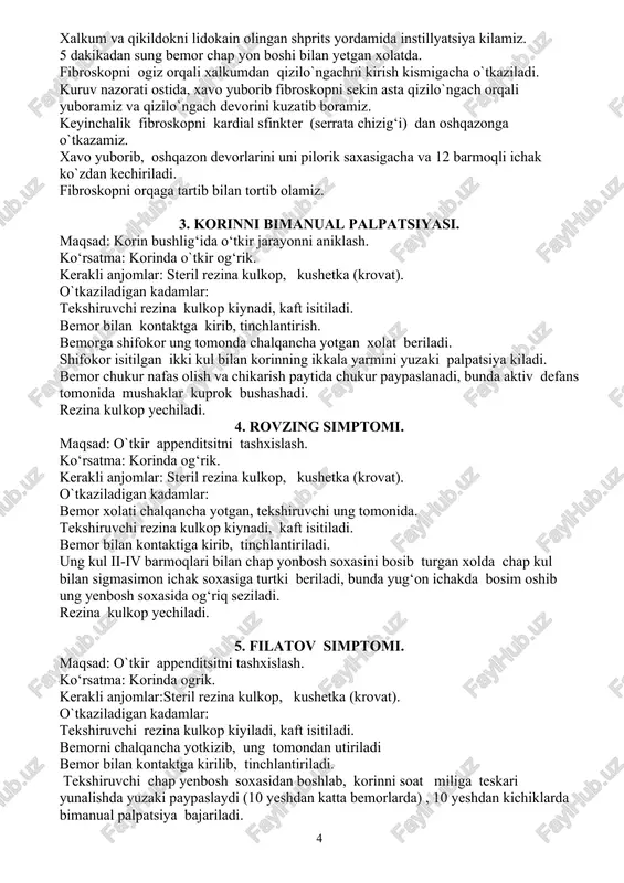 rezina kulkop yechiladi. 4. rovzing simptomi. maqsad: o`tkir appenditsitni tashxislash. ko‘rsatma: korinda og‘rik. kerakli anjomlar: steril rezina kulkop, kushetka (krovat). o`tkaziladigan kadamlar: bemor xolati chalqancha yotgan, tekshiruvchi ung tomonida. tekshiruvchi rezina kulkop kiynadi, kaft isitiladi. bemor bilan kontaktiga kirib, tinchlantiriladi. ung kul ii-iv barmoqlari bilan chap yonbosh soxasini bosib turgan xolda chap kul bilan sigmasimon ichak soxasiga turtki beriladi, bunda yug‘on ichakda bosim oshib ung yenbosh soxasida og‘riq seziladi. rezina kulkop yechiladi. 5. filatov simptomi. maqsad: o`tkir appenditsitni tashxislash. ko‘rsatma: korinda ogrik. kerakli anjomlar:steril rezina kulkop, kushetka (krovat). o`tkaziladigan kadamlar: tekshiruvchi rezina kulkop kiyiladi, kaft isitiladi. bemorni chalqancha yotkizib, ung tomondan utiriladi bemor bilan kontaktga kirilib, tinchlantiriladi. tekshiruvchi chap yenbosh soxasidan boshlab, korinni soat miliga teskari yunalishda yuzaki paypaslaydi (10 yeshdan katta bemorlarda) , 10 yeshdan kichiklarda bimanual palpatsiya bajariladi. yukoridagi tarzda yuza va chukur paypaslagan ung yenbosh soxada lokal ogrik aniklanadi – filatov simptomi musbat. rezina kulkop yechiladi. 6.shetkin …
