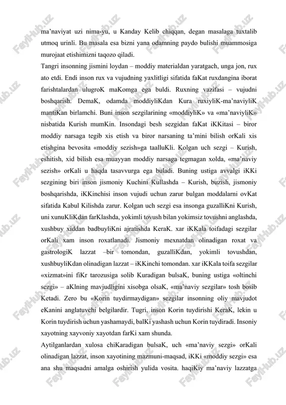 arozusiga solib kuradigan bulsak, buning ustiga «oltinchi sezgi» – aklning mavjudligini xisobga olsak, «ma’naviy sezgilar» tosh bosib ketadi. zero bu «korin tuydirmaydigan» sezgilar insonning oliy mavjudot ekanini anglatuvchi belgilardir. tugri, inson korin tuydirishi kerak, lekin u korin tuydirish uchun yashamaydi, balki yashash uchun korin tuydiradi. insoniy xayotning xayvoniy xayotdan farki xam shunda. aytilganlardan xulosa chikaradigan bulsak, uch «ma’naviy sezgi» orkali olinadigan lazzat, inson xayotining mazmuni-maqsad, ikki «moddiy sezgi» esa ana shu maqsadni amalga oshirish yulida vosita. haqikiy ma’naviy lazzatga erishish, tom ma’noda ma’naviyatli yashash uchun, tabiiyki, «vosita-sezgilar» xam pokiza, xaromdan yirok bulishi lozim. zero nopok vositalar bilan erishilgan lazzat – ma’naviyat emas, u xuddi bir uyum gung ustida usgan atirgul kabi kishida afsus xissini uygotadi. «korin falsafasi»ga asoslangan, insonni fakat korni tuk, bir xilda fikrlovchi kommunistik jamoa a’zosi kilib tarbiyalashga uringan shurolar tuzumi materializmni – moddiyatchilikni iloxiylashtirish barobarida ma’naviyatga yetarli e’tibor bermadi, uni ikkinchi darajali unsur deb xisobladi. bizning xozirgi …