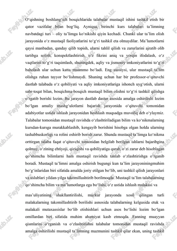 holda ularning tashabbuskorligi va rolini oshirib borish zarur. shunda mustaqil ta’limga ko‘nikma orttirgan talaba faqat o‘qituvchi tomonidan belgilab berilgan ishlarni bajaribgina qolmay, o‘zining ehtiyoji, qiziqishi va qobiliyatiga qarab, o‘zi zarur deb hisoblagan qo‘shimcha bilimlarni ham mustaqil ravishda tanlab o‘zlashtirishga o‘rganib boradi. mustaqil ta’limni amalga oshirish bugungi kun ta’lim jarayoniningmuhim bo‘g‘inlaridan biri sifatida amalda joriy etilgan bo‘lib, uni tashkil qilish jarayonlari va uslublari yildan-yilga takomillashtirib borilmoqda. mustaqil ta’lim talabalarning qo‘shimcha bilim va ma’lumotlarga ega bo‘lishi, o‘z ustida ishlash malakasi va mas’uliyatining shakllantirilishi, mazkur jarayonda xosil qilingan turli malakalarning takomillashtirib borilishi asnosida talabalarning kelgusida etuk va malakali mutaxassislar bo‘lib etishishlari uchun asos bo‘lishi lozim bo‘lgan omillardan biri sifatida muhim ahamiyat kasb etmoqda. fanning muayyan qismlarini o‘rganish va o‘zlashtirishni talabalar tomonidan mustaqil ravishda amalga oshirilishi mustaqil ta’limning mazmunini tashkil qilar ekan, uning tashkil etilishi, aniq maqsad va vazifalarning qo‘yilishi hamda yo‘nalishlarning aniqlanishi bu jarayonni amalga oshirilishini osonlashtiradi. ayni vaqtda talabalarning mustaqil ta’limni amalga …