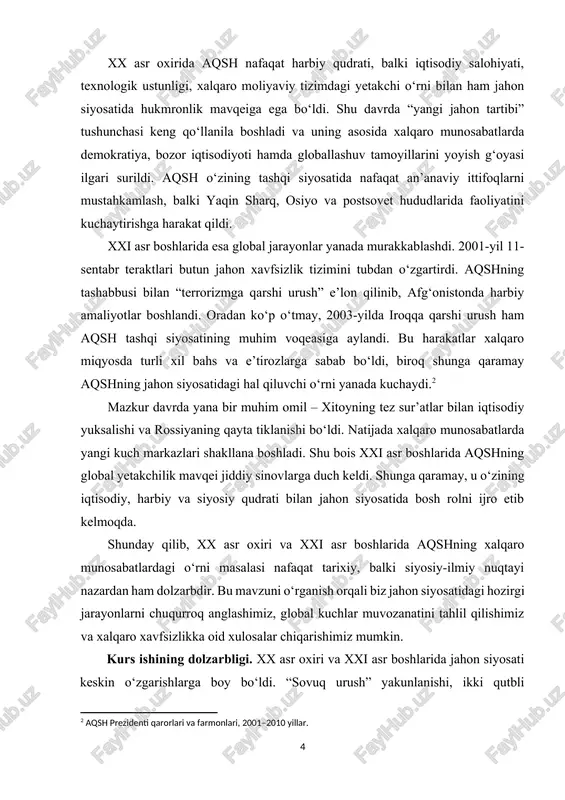 iy yo‘nalishlari va global jarayonlarga ta’sirini o‘rganishdan iborat. kurs ishining vazifalari: kurs ishining asosiy vazifalari quyidagilardan iborat: · “sovuq urush” tugaganidan keyingi geosiyosiy vaziyatni tahlil qilish. · xx asr oxirida aqshning xalqaro munosabatlardagi o‘rnini ko‘rsatish. · yaqin sharq, yevropa va boshqa mintaqalarda aqsh tashqi siyosatining asosiy yo‘nalishlarini o‘rganish. · 2001-yil 11-sentabr voqealaridan so‘ng aqsh tashqi siyosatida yuz bergan o‘zgarishlarni yoritish. · xalqaro xavfsizlik va iqtisodiy jarayonlarga aqshning ta’sirini ilmiy nuqtayi nazardan tahlil qilish. kurs ishining obyekti va predmeti: – xx asr oxiri va xxi asr boshlarida xalqaro munosabatlar tizimi va unda aqshning tutgan o‘rni. – qo‘shma shtatlarning tashqi siyosati, strategik yo‘nalishlari va ularning xalqaro jarayonlarga ko‘rsatgan ta’siri. kurs ishining nazariy va amaliy ahamiyati. mazkur kurs ishining nazariy ahamiyati shundan iboratki, u xalqaro munosabatlar nazariyasida “sovuq urush”dan keyingi davrda yuzaga kelgan geosiyosiy jarayonlarni tahlil qilishga, aqshning global yetakchilik siyosatini ilmiy asosda o‘rganishga yordam beradi. shuningdek, ishda qo‘llangan nazariy yondashuvlar, ilmiy adabiyotlar …