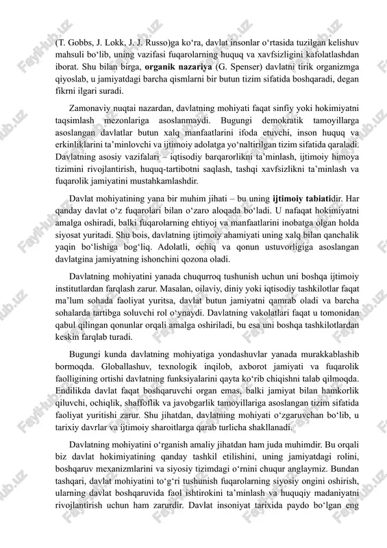 tni taqsimlash mezonlariga asoslanmaydi. bugungi demokratik tamoyillarga asoslangan davlatlar butun xalq manfaatlarini ifoda etuvchi, inson huquq va erkinliklarini ta’minlovchi va ijtimoiy adolatga yo‘naltirilgan tizim sifatida qaraladi. davlatning asosiy vazifalari – iqtisodiy barqarorlikni ta’minlash, ijtimoiy himoya tizimini rivojlantirish, huquq-tartibotni saqlash, tashqi xavfsizlikni ta’minlash va fuqarolik jamiyatini mustahkamlashdir. davlat mohiyatining yana bir muhim jihati – bu uning ijtimoiy tabiatidir. har qanday davlat o‘z fuqarolari bilan o‘zaro aloqada bo‘ladi. u nafaqat hokimiyatni amalga oshiradi, balki fuqarolarning ehtiyoj va manfaatlarini inobatga olgan holda siyosat yuritadi. shu bois, davlatning ijtimoiy ahamiyati uning xalq bilan qanchalik yaqin bo‘lishiga bog‘liq. adolatli, ochiq va qonun ustuvorligiga asoslangan davlatgina jamiyatning ishonchini qozona oladi. davlatning mohiyatini yanada chuqurroq tushunish uchun uni boshqa ijtimoiy institutlardan farqlash zarur. masalan, oilaviy, diniy yoki iqtisodiy tashkilotlar faqat ma’lum sohada faoliyat yuritsa, davlat butun jamiyatni qamrab oladi va barcha sohalarda tartibga soluvchi rol o‘ynaydi. davlatning vakolatlari faqat u tomonidan qabul qilingan qonunlar orqali amalga oshiriladi, …