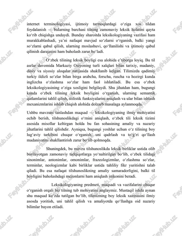 olib borilib, leksikologiyaning nazariy asoslari, uning maqsadi, asosiy tadqiqot ob’yekti, leksik birliklarning turlari va ularning amaliy ahamiyati yoritiladi. 3. leksikologiyaning maqsadi leksikologiyaning asosiy maqsadi – tilning lug‘at boyligini o‘rganish, uning ma’no tizimini tahlil qilish, ularni tasniflash va amaliy hayotda qanday qo‘llanishini aniqlashdir. bu maqsadlar orqali tilni chuqurroq anglash va uni samarali o‘rganish imkoniyati paydo bo‘ladi. 4. leksikologiyaning vazifalari leksikologiyaning asosiy vazifalari quyidagilardan iborat: - so‘zlarning ma’nosini aniqlash; - sinonim, antonim, omonim kabi leksik munosabatlarni o‘rganish; - so‘zlarning kelib chiqishini (etimologiyasini) o‘rganish; - lug‘atlarni yaratish va ularni tizimlashtirish; - leksik birliklarning uslubiy xususiyatlarini aniqlash. 5. leksik birliklar va ularning turlari leksik birliklar – bu tilning eng kichik ma’noli birliklaridir. ular so‘z, frazeologik birliklar, terminlar kabi shakllarda namoyon bo‘ladi. so‘zlar esa o‘z navbatida, o‘z ma’nosi va funksiyasiga ko‘ra turli toifalarga ajraladi: asosiy so‘zlar, yordamchi so‘zlar, terminlar, jargonlar va boshqalar. 6. so‘z ma’nosi va uning tahlili so‘z ma’nosi tilshunoslikda eng muhim masalalardan biridir. …