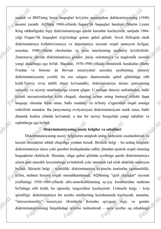 angi sabablar va oqibatlarga ega bo'ladi. diskriminatsiyaning asosiy belgilar va sabablari diskriminatsiyaning asosiy belgilarini aniqlash uning tashxisini osonlashtiradi va kurash choralarini ishlab chiqishga yordam beradi. birinchi belgi – bu nohaq farqlash: diskriminatsiya shaxs yoki guruhni boshqalardan salbiy jihatdan ajratish orqali ularning huquqlarini cheklaydi. masalan, ishga qabul qilishda ayollarga qarshi diskriminatsiya ularni past maoshli lavozimlarga yo'naltirish yoki umuman rad etish shaklida namoyon bo'ladi. ikkinchi belgi – tizimlilik: diskriminatsiya ko'pincha institutlar (qonunchilik, ta'lim, mehnat bozori) orqali mustahkamlanadi. aqshning "qizil chiziqlar" siyosati (redlining) 1930-1960-yillarda afro-amerikaliklarning uy-joy kreditlaridan mahrum bo'lishiga olib keldi, bu iqtisodiy tengsizlikni kuchaytirdi. uchinchi belgi – ko'p qirraliligi: diskriminatsiya bir nechta omillarning kesishmasida kuchayadi, masalan, "intersectionality" nazariyasi (kimberle krensho qo'ygan) irqiy va gender diskriminatsiyasining birgalikdagi ta'sirini tushuntiradi – qora ayollar oq erkaklarga qaraganda ikki marta ko'p kamsitiladi.to'rtinchi belgi – yashirinligi: ko'pincha diskriminatsiya ochiq emas, balki stereotiplar va oldindan qabul qilingan fikrlar orqali amalga oshiriladi. masalan, "model ozchilik" mifosi osiyolik amerikaliklar haqida …