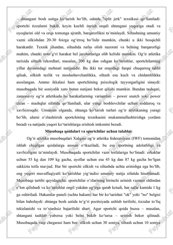 mumkin. bundan tashqari, zamonaviy ogʻir atletikada bu harakatlarning variantlari – power snatch yoki power clean – mashqlar sifatida qoʻllaniladi, ular yangi boshlovchilar uchun soddaroq va xavfsizroqdir. umuman olganda, shtanga koʻtarish turlari ogʻir atletikaning yuragi boʻlib, ularni oʻzlashtirish sportchining texnikasini mukammallashtirishga yordam beradi va natijada yuqori koʻtarishlarga erishish imkonini beradi. musobaqa qoidalari va sportchilar uchun talablar ogʻir atletika musobaqalari xalqaro ogʻir atletika federatsiyasi (iwf) tomonidan ishlab chiqilgan qoidalarga asosan oʻtkaziladi, bu esa sportning adolatliligi va xavfsizligini taʼminlaydi. musobaqada sportchilar vazn toifalariga boʻlinadi: erkaklar uchun 55 kg dan 109 kg gacha, ayollar uchun esa 45 kg dan 87 kg gacha boʻlgan sakkizta toifa mavjud. har bir sportchi silkish va siltashda uchta urinishga ega boʻlib, eng yuqori muvaffaqiyatli koʻtarishlar yigʻindisi umumiy natija sifatida hisoblanadi. musobaqa tartibi quyidagicha: sportchilar oʻzlarining birinchi urinish vaznini oldindan eʼlon qilishadi va koʻtarishlar engil yukdan ogʻirga qarab ketadi, har safar kamida 1 kg ga oshiriladi. hakamlar paneli (uchta hakam) …