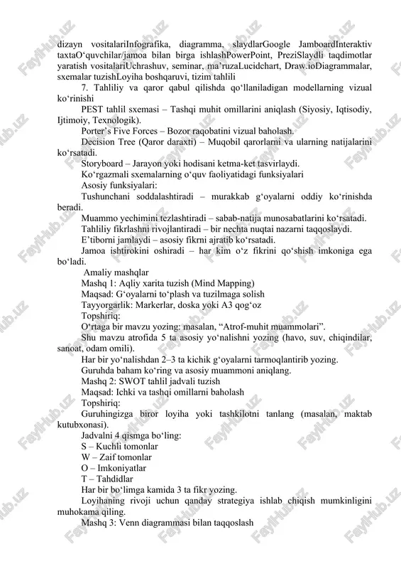 y fikrni ajratib ko‘rsatadi. jamoa ishtirokini oshiradi – har kim o‘z fikrini qo‘shish imkoniga ega bo‘ladi. amaliy mashqlar mashq 1: aqliy xarita tuzish (mind mapping) maqsad: g‘oyalarni to‘plash va tuzilmaga solish tayyorgarlik: markerlar, doska yoki a3 qog‘oz topshiriq: o‘rtaga bir mavzu yozing: masalan, “atrof-muhit muammolari”. shu mavzu atrofida 5 ta asosiy yo‘nalishni yozing (havo, suv, chiqindilar, sanoat, odam omili). har bir yo‘nalishdan 2–3 ta kichik g‘oyalarni tarmoqlantirib yozing. guruhda baham ko‘ring va asosiy muammoni aniqlang. mashq 2: swot tahlil jadvali tuzish maqsad: ichki va tashqi omillarni baholash topshiriq: guruhingizga biror loyiha yoki tashkilotni tanlang (masalan, maktab kutubxonasi). jadvalni 4 qismga bo‘ling: s – kuchli tomonlar w – zaif tomonlar o – imkoniyatlar t – tahdidlar har bir bo‘limga kamida 3 ta fikr yozing. loyihaning rivoji uchun qanday strategiya ishlab chiqish mumkinligini muhokama qiling. mashq 3: venn diagrammasi bilan taqqoslash maqsad: ikkita tushuncha orasidagi o‘xshashlik va farqlarni aniqlash topshiriq: “an’anaviy ta’lim” …