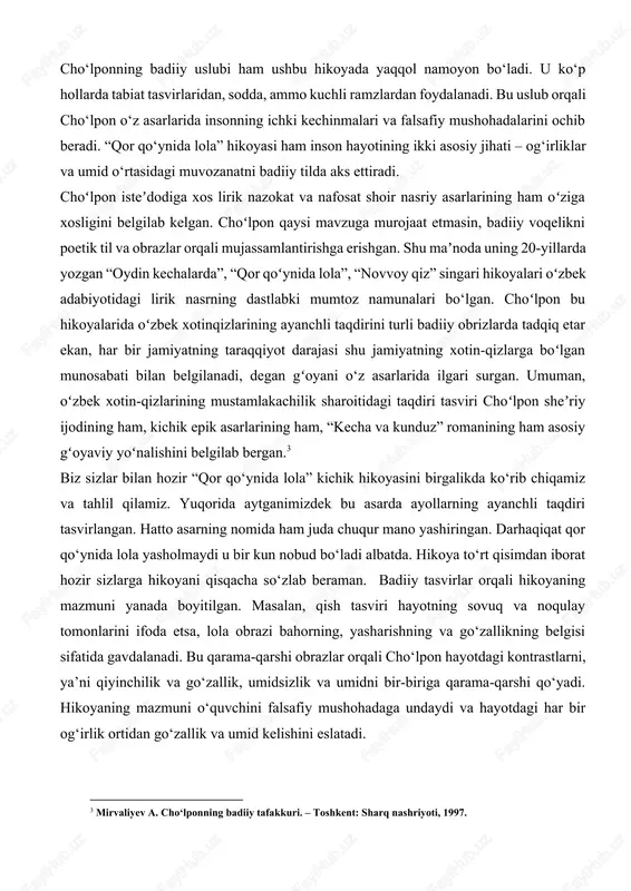 ik sharoitidagi taqdiri tasviri choʻlpon sheʼriy ijodining ham, kichik epik asarlarining ham, “kecha va kunduz” romanining ham asosiy gʻoyaviy yoʻnalishini belgilab bergan.[footnoteref:3] [3: mirvaliyev a. cho‘lponning badiiy tafakkuri. – toshkent: sharq nashriyoti, 1997. ] biz sizlar bilan hozir “qor qo‘ynida lola” kichik hikoyasini birgalikda ko‘rib chiqamiz va tahlil qilamiz. yuqorida aytganimizdek bu asarda ayollarning ayanchli taqdiri tasvirlangan. hatto asarning nomida ham juda chuqur mano yashiringan. darhaqiqat qor qo‘ynida lola yasholmaydi u bir kun nobud bo‘ladi albatda. hikoya to‘rt qisimdan iborat hozir sizlarga hikoyani qisqacha so‘zlab beraman. badiiy tasvirlar orqali hikoyaning mazmuni yanada boyitilgan. masalan, qish tasviri hayotning sovuq va noqulay tomonlarini ifoda etsa, lola obrazi bahorning, yasharishning va go‘zallikning belgisi sifatida gavdalanadi. bu qarama-qarshi obrazlar orqali cho‘lpon hayotdagi kontrastlarni, ya’ni qiyinchilik va go‘zallik, umidsizlik va umidni bir-biriga qarama-qarshi qo‘yadi. hikoyaning mazmuni o‘quvchini falsafiy mushohadaga undaydi va hayotdagi har bir og‘irlik ortidan go‘zallik va umid kelishini eslatadi. shuningdek, cho‘lponning bu hikoyasi …
