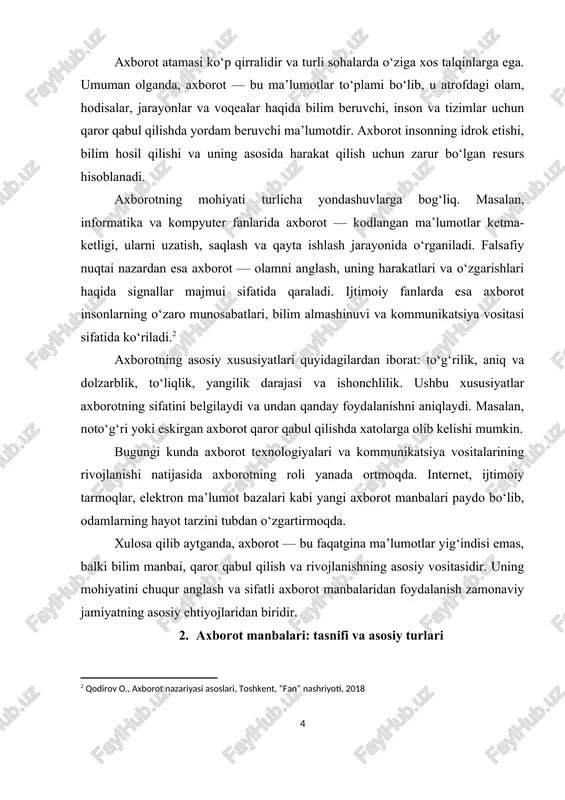 iladi va sohadagi yangi tadqiqotlar, ixtirolar va nazariy yangiliklarni o‘z ichiga oladi. maqolalar muayyan mavzuni chuqur tahlil qiladi va yangicha qarashlarni taqdim etadi. gazetalar va jurnallar: ushbu manbalar kundalik yoki haftalik yangiliklar, siyosat, iqtisodiyot, madaniyat va boshqa sohalardagi voqealar haqida ma’lumot beradi. ular tezkor axborot olish uchun qulay, ammo ko‘pincha chuqur tahlil talab qilinmaydi. arxiv hujjatlari va rasmiy hujjatlar: tarixiy, huquqiy, iqtisodiy va siyosiy ma’lumotlarni saqlovchi rasmiy hujjatlar bo‘lib, ular tadqiqotlar va hujjatlashtirish uchun zarurdir. zamonaviy (raqamli) axborot manbalari: texnologiyalar rivojlanishi bilan axborot manbalari yangi ko‘rinishga ega bo‘ldi. elektron va raqamli manbalar juda ko‘p ma’lumotni tez va oson olish imkonini beradi: elektron kutubxonalar va ma’lumot bazalari: bugungi kunda ko‘plab ilmiy va o‘quv adabiyotlari elektron shaklda mavjud. jstor, google scholar, pubmed kabi onlayn platformalar ilmiy maqolalar, kitoblar va dissertatsiyalarni taqdim etadi. veb-saytlar: turli tashkilotlar, ilmiy muassasalar va kompaniyalar o‘z rasmiy saytlarida foydali va yangilangan axborotni joylashtiradi. biroq, veb-saytlardagi ma’lumotlarning ishonchliligini har …