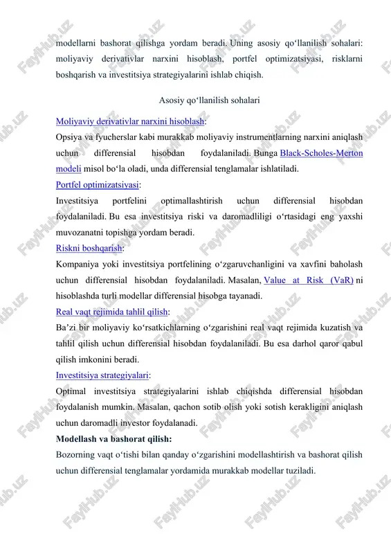 igi, xarajatning oʻzgarish tezligi kabi tushunchalarni tahlil qilishga imkon beradi. u moliyaviy muammolarni yechish uchun eng samarali vositalardan biri hisoblanadi. differensial hisobning markaziy tushunchasi — hosila (derivativ). agar biror funksiya y=f(x) berilgan bo‘lsa, uning hosilasi f´(x)q quyidagicha aniqlanadi: ​ bu ifoda funksiyaning x argumenti o‘zgarganda y qanday tezlikda o‘zgarishini ko‘rsatadi. differensial hisobning iqtisoddagi qo‘llanishi qo‘llanish sohasi differensial tahlilning maqsadi foyda tahlili foydaning narx yoki hajm o‘zgarishiga ta’sirini aniqlash xarajat funksiyasi minimal xarajat yoki optimal ishlab chiqarish hajmini topish daromad funksiyasi maksimal daromadni aniqlash (marginal daromad orqali) risk tahlili o‘zgaruvchilar ta’sirini baholash, sezgirlik tahlili inflyatsiya tahlili narx o‘zgarish tezligini aniqlash orqali real qiymatni hisoblash 3. moliyaviy tahlilda differensial hisobning roli moliyaviy tahlilda differensial usullar yordamida quyidagilar amalga oshiriladi: marjinal tahlil – ishlab chiqarish hajmidagi kichik o‘zgarishlarning foydaga ta’sirini baholash. elastiklik tahlili – talab yoki taklifning narx o‘zgarishiga nisbatan sezgirligini aniqlash: optimizatsiya masalalari – foyda maksimal, xarajat minimal bo‘lishi uchun kerakli ishlab …