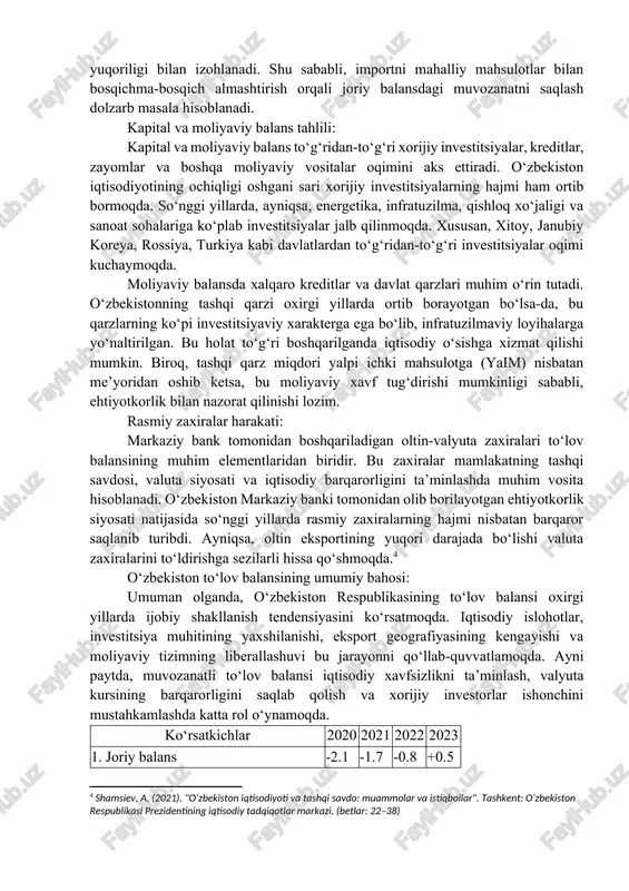 v usullar yordamida umumiy holatlardan xususiy xulosalar chiqarildi va aksincha, ayrim holatlarning asosida umumiy fikrlar shakllantirildi. umuman olganda, mazkur tadqiqotda nazariy tahlil bilan bir qatorda amaliy holatlar ham chuqur o‘rganilib, mavzuga oid ilmiy asoslangan xulosalar va tavsiyalar ishlab chiqildi.[footnoteref:3] [3: vahabov, b. (2020). "tashqi iqtisodiy aloqalar va ularning o‘zbekiston iqtisodiyotiga ta’siri". journal of economic studies, 5(2), 45-59. (betlar: 45–59) ] tahlil va natijalar. to‘lov balansi har bir davlatning tashqi iqtisodiy holatini aks ettiruvchi muhim makroiqtisodiy ko‘rsatkich hisoblanadi. u orqali mamlakatga xorijdan tushgan va chiqib ketgan valyuta harakati, savdo aloqalari, kapital oqimlari va moliyaviy bitimlarning umumiy holati haqida xulosa chiqarish mumkin. mazkur bo‘limda o‘zbekiston respublikasining so‘nggi yillardagi to‘lov balansi ko‘rsatkichlari, ularning tarkibiy tuzilmasi hamda iqtisodiy barqarorlikka ta’siri atroflicha tahlil qilinadi. joriy balans tahlili: joriy balans — to‘lov balansining eng asosiy qismlaridan biri bo‘lib, u tovarlar va xizmatlar eksport-importi, daromadlar va transferlar oqimini qamrab oladi. o‘zbekistonning joriy balansidagi asosiy tushum manbalari eksportdan …
