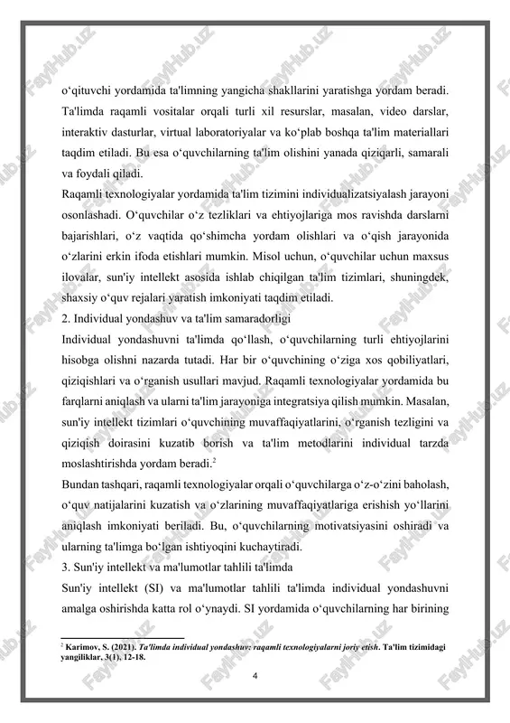 har bir o‘quvchining o‘ziga xos qobiliyatlari, qiziqishlari va o‘rganish usullari mavjud. raqamli texnologiyalar yordamida bu farqlarni aniqlash va ularni ta'lim jarayoniga integratsiya qilish mumkin. masalan, sun'iy intellekt tizimlari o‘quvchining muvaffaqiyatlarini, o‘rganish tezligini va qiziqish doirasini kuzatib borish va ta'lim metodlarini individual tarzda moslashtirishda yordam beradi.[footnoteref:2] [2: karimov, s. (2021). ta'limda individual yondashuv: raqamli texnologiyalarni joriy etish. ta'lim tizimidagi yangiliklar, 3(1), 12-18. ] bundan tashqari, raqamli texnologiyalar orqali o‘quvchilarga o‘z-o‘zini baholash, o‘quv natijalarini kuzatish va o‘zlarining muvaffaqiyatlariga erishish yo‘llarini aniqlash imkoniyati beriladi. bu, o‘quvchilarning motivatsiyasini oshiradi va ularning ta'limga bo‘lgan ishtiyoqini kuchaytiradi. 3. sun'iy intellekt va ma'lumotlar tahlili ta'limda sun'iy intellekt (si) va ma'lumotlar tahlili ta'limda individual yondashuvni amalga oshirishda katta rol o‘ynaydi. si yordamida o‘quvchilarning har birining o‘rganish jarayoni tahlil qilinadi va natijalar asosida ta'lim strategiyalari ishlab chiqiladi. o‘quvchilar uchun moslashtirilgan o‘quv materiallari, mashqlar va testlar taqdim etish, ularning o‘z qobiliyatlarini maksimal darajada rivojlantirishga yordam beradi. ma'lumotlar tahlili esa o‘quvchilarning …