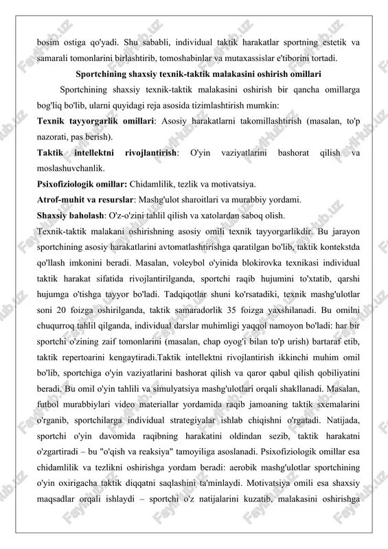 siy harakatlarini avtomatlashtirishga qaratilgan bo'lib, taktik kontekstda qo'llash imkonini beradi. masalan, voleybol o'yinida blokirovka texnikasi individual taktik harakat sifatida rivojlantirilganda, sportchi raqib hujumini to'xtatib, qarshi hujumga o'tishga tayyor bo'ladi. tadqiqotlar shuni ko'rsatadiki, texnik mashg'ulotlar soni 20 foizga oshirilganda, taktik samaradorlik 35 foizga yaxshilanadi. bu omilni chuqurroq tahlil qilganda, individual darslar muhimligi yaqqol namoyon bo'ladi: har bir sportchi o'zining zaif tomonlarini (masalan, chap oyog'i bilan to'p urish) bartaraf etib, taktik repertoarini kengaytiradi.taktik intellektni rivojlantirish ikkinchi muhim omil bo'lib, sportchiga o'yin vaziyatlarini bashorat qilish va qaror qabul qilish qobiliyatini beradi. bu omil o'yin tahlili va simulyatsiya mashg'ulotlari orqali shakllanadi. masalan, futbol murabbiylari video materiallar yordamida raqib jamoaning taktik sxemalarini o'rganib, sportchilarga individual strategiyalar ishlab chiqishni o'rgatadi. natijada, sportchi o'yin davomida raqibning harakatini oldindan sezib, taktik harakatni o'zgartiradi – bu "o'qish va reaksiya" tamoyiliga asoslanadi. psixofiziologik omillar esa chidamlilik va tezlikni oshirishga yordam beradi: aerobik mashg'ulotlar sportchining o'yin oxirigacha taktik diqqatni saqlashini ta'minlaydi. …