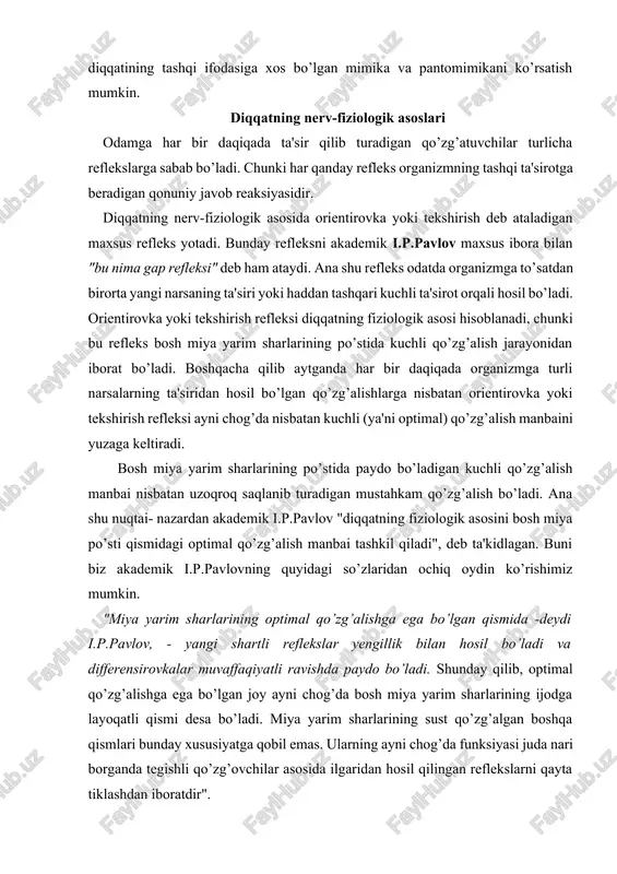 a bo’lgan qismida -deydi i.p.pavlov, - yangi shartli reflekslar yengillik bilan hosil bo’ladi va differensirovkalar muvaffaqiyatli ravishda paydo bo’ladi. shunday qilib, optimal qo’zg’alishga ega bo’lgan joy ayni chog’da bosh miya yarim sharlarining ijodga layoqatli qismi desa bo’ladi. miya yarim sharlarining sust qo’zg’algan boshqa qismlari bunday xususiyatga qobil emas. ularning ayni chog’da funksiyasi juda nari borganda tegishli qo’zg’ovchilar asosida ilgaridan hosil qilingan reflekslarni qayta tiklashdan iboratdir". i.p.pavlov tomonidan kashf etilgan nerv jarayonlarining induksiya qonuni diqqatning fiziologik asoslarini tushunib olish uchun ahamiyatga egadir. mana shu qonunga muvofiq, bosh miya po’stining bir joyida maydonga kelgan qo’zg’alish jarayonlari bosh miya po’stining boshqa joylarida tormozlanish jarayonlarini yuzaga keltiradi. bosh miya po’stining ayrim bir joyida yuzaga kelgan tormozlanish jarayoni bosh miya po’stining boshqa joylarida kuchli qo’zg’alish jarayonlarini paydo bo’lishiga olib keladi. ayni shu paytda har bir onida miya po’stida qo’zg’alish jarayoni uchun optimal, ya'ni nihoyatda qulaylik bilan harakatlanuvchi biror bir kuchli qo’zg’alish manbai mavjud bo’ladi. "agar …